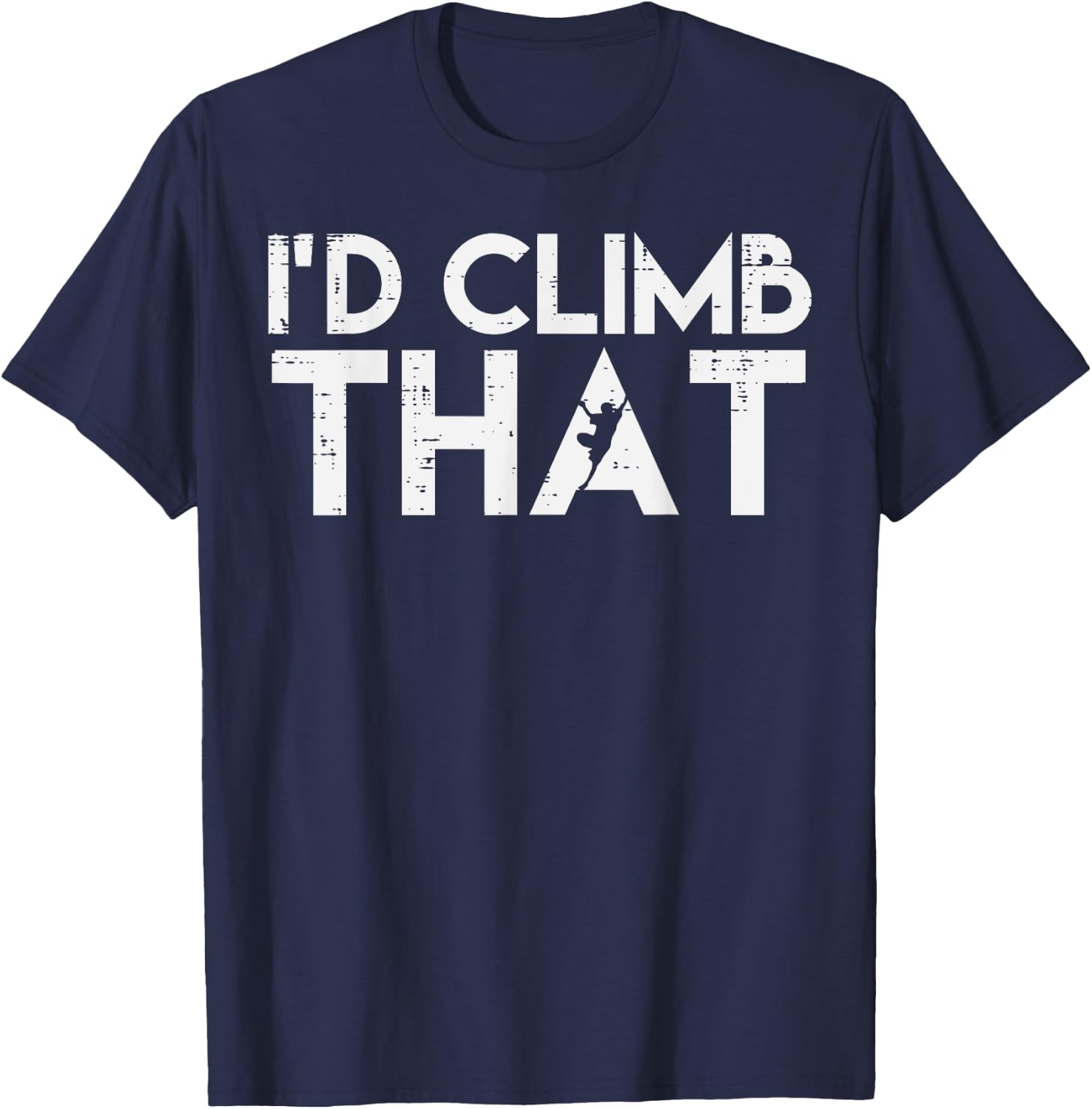 Climbing Id Climb That Rock Climber Bouldering Women Men Kid T-Shirt - T-Shirt | Navy