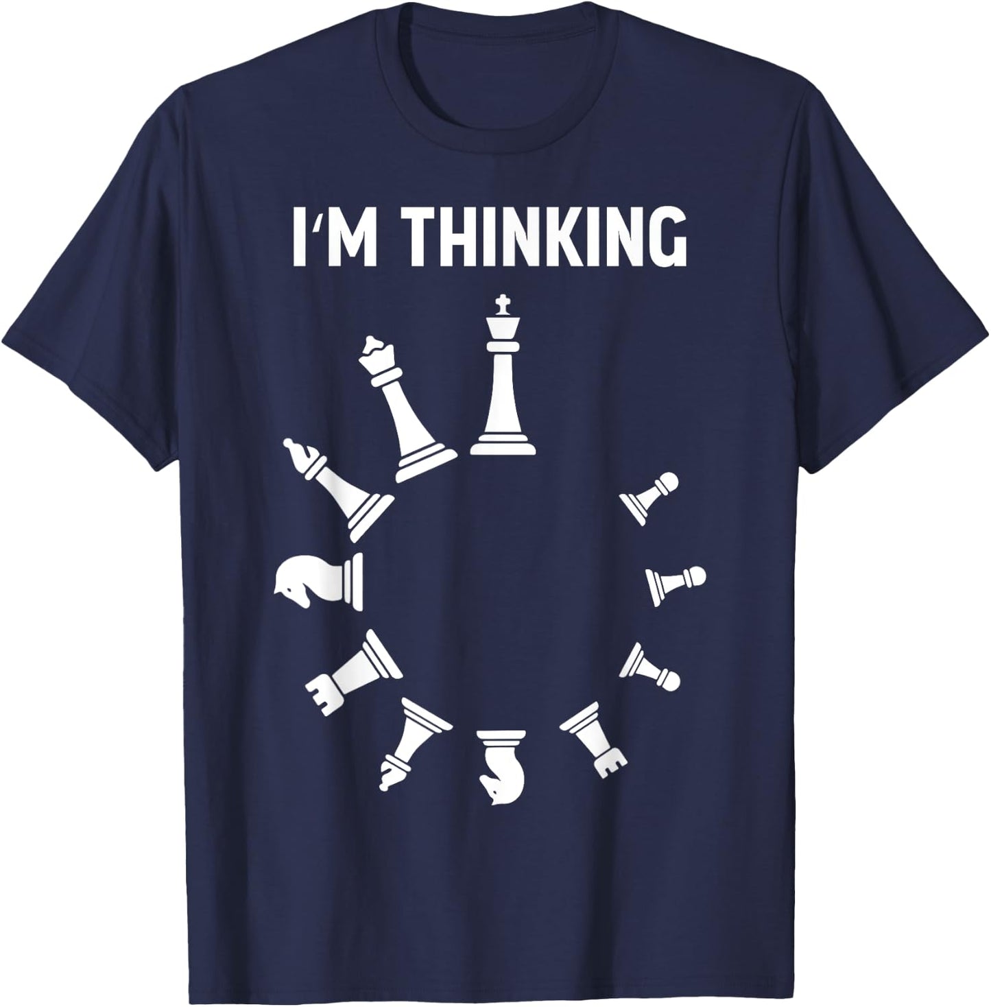 I Am Thinking Chess Pieces I'm Thinking Chess Player Lover T-Shirt - T-Shirt | Navy