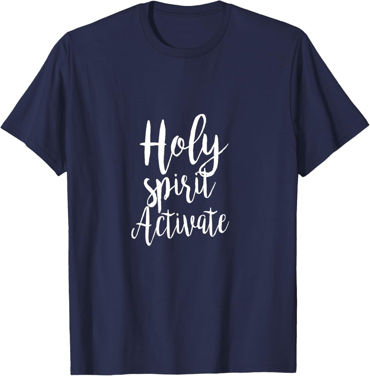 Holy Spirit Activate - Religious Christian Love Hope Script T-Shirt - T-Shirt | Navy
