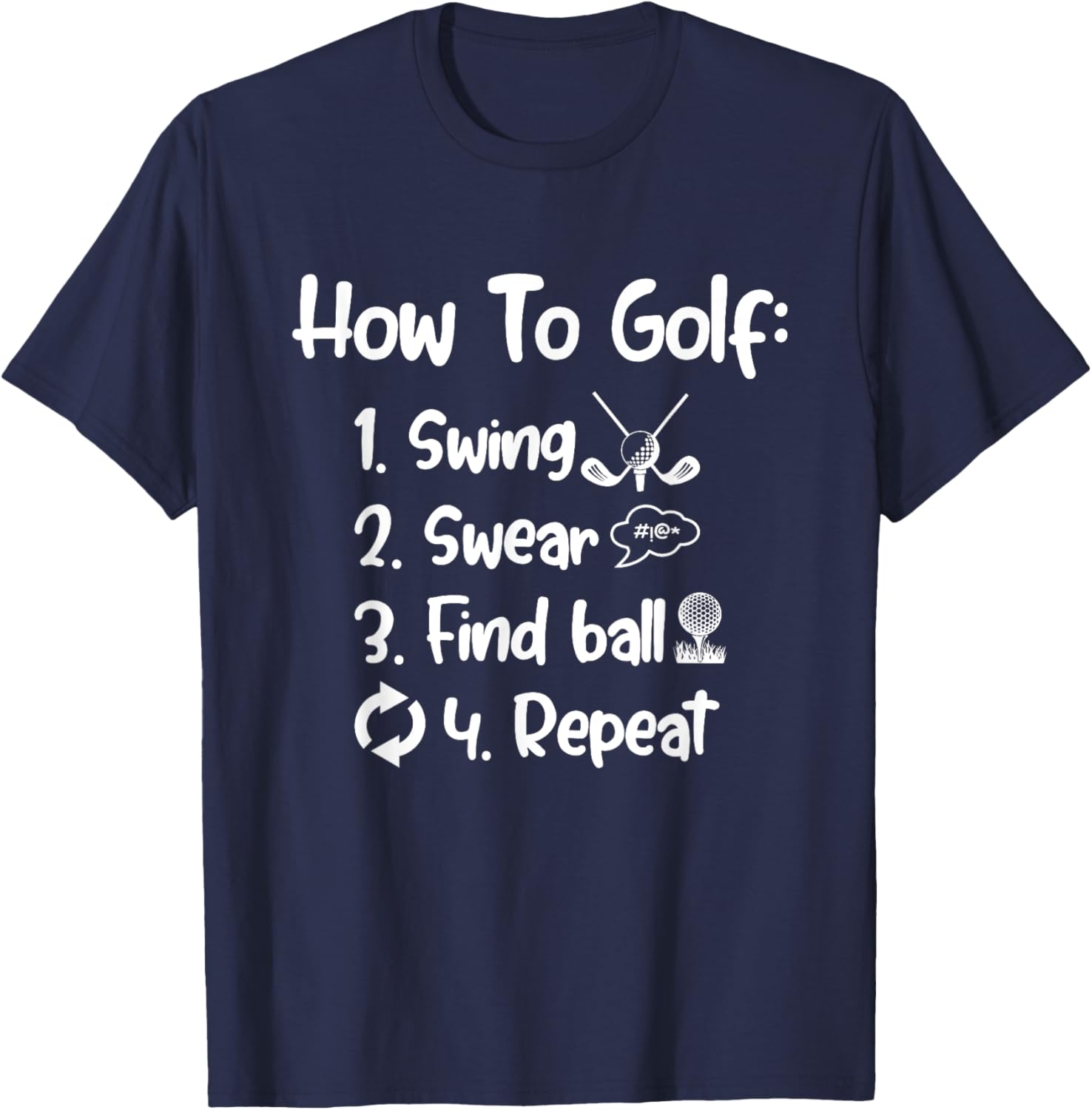 How To Golf Swing Swear Find Ball Repeat Golf Sayings T-Shirt - T-Shirt | Navy