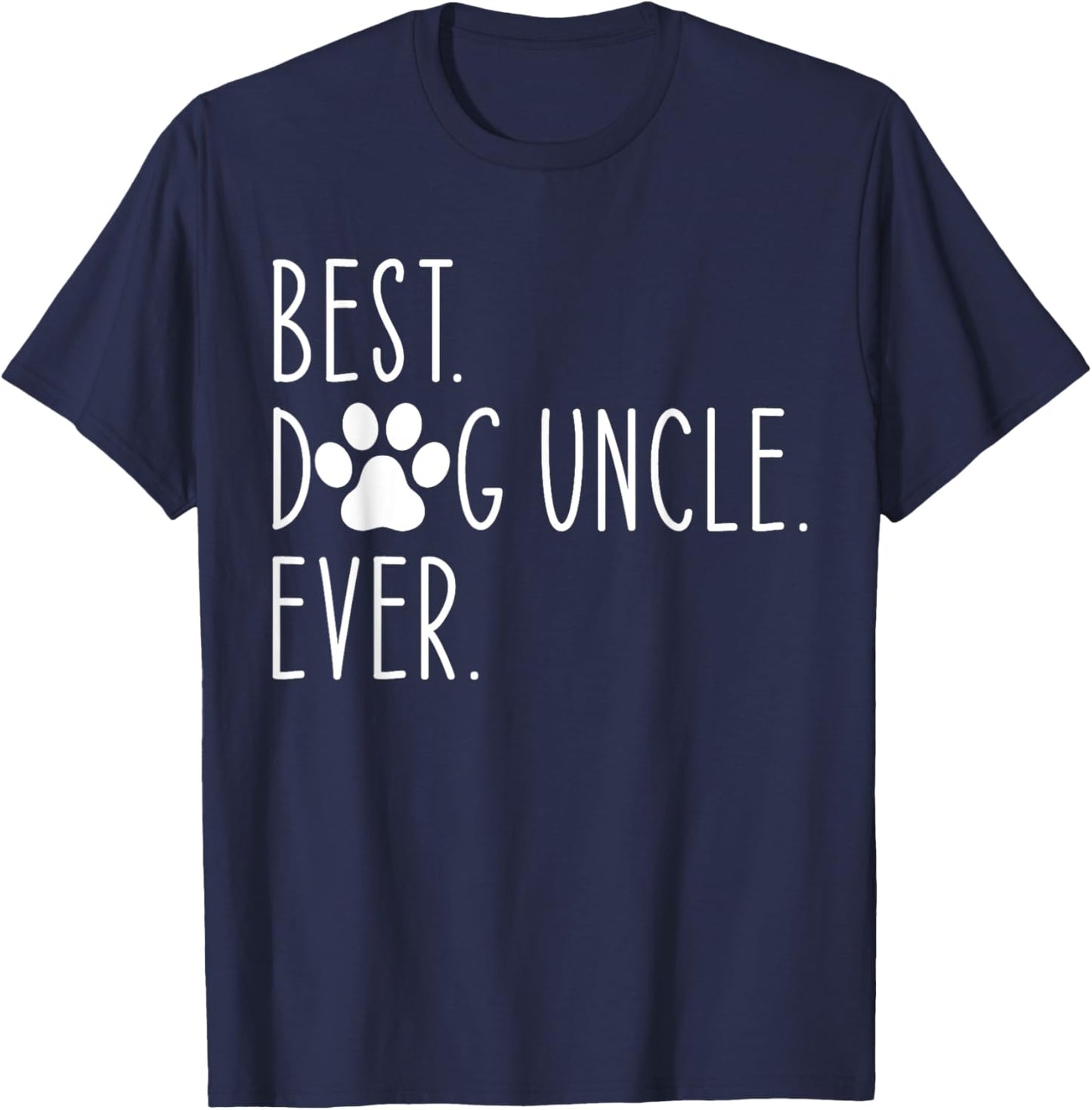 Best Dog Uncle Ever Funny Father's Day T-Shirt - T-Shirt | Navy