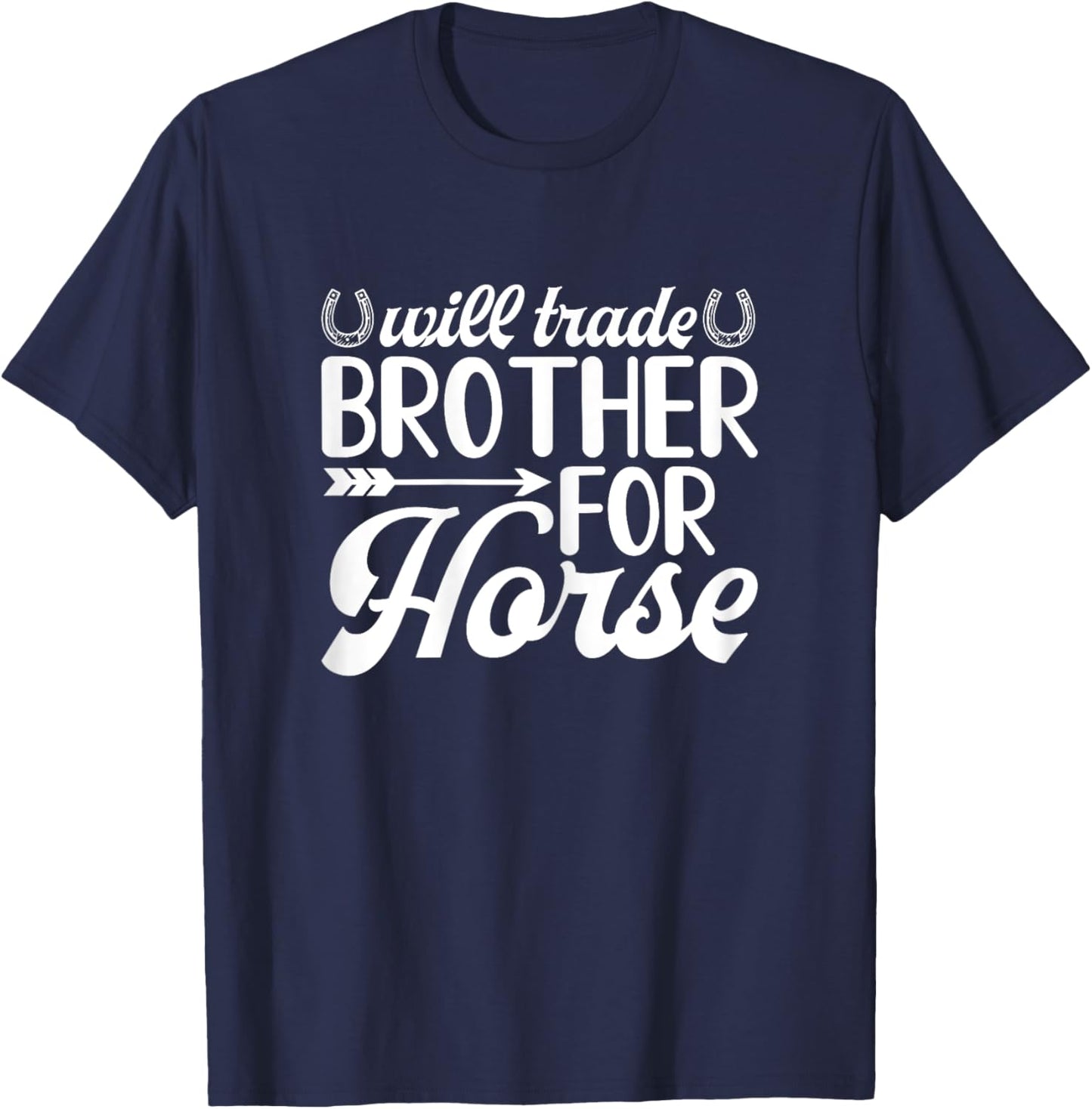 Will Trade Brother for Horse T-Shirt - T-Shirt | Navy