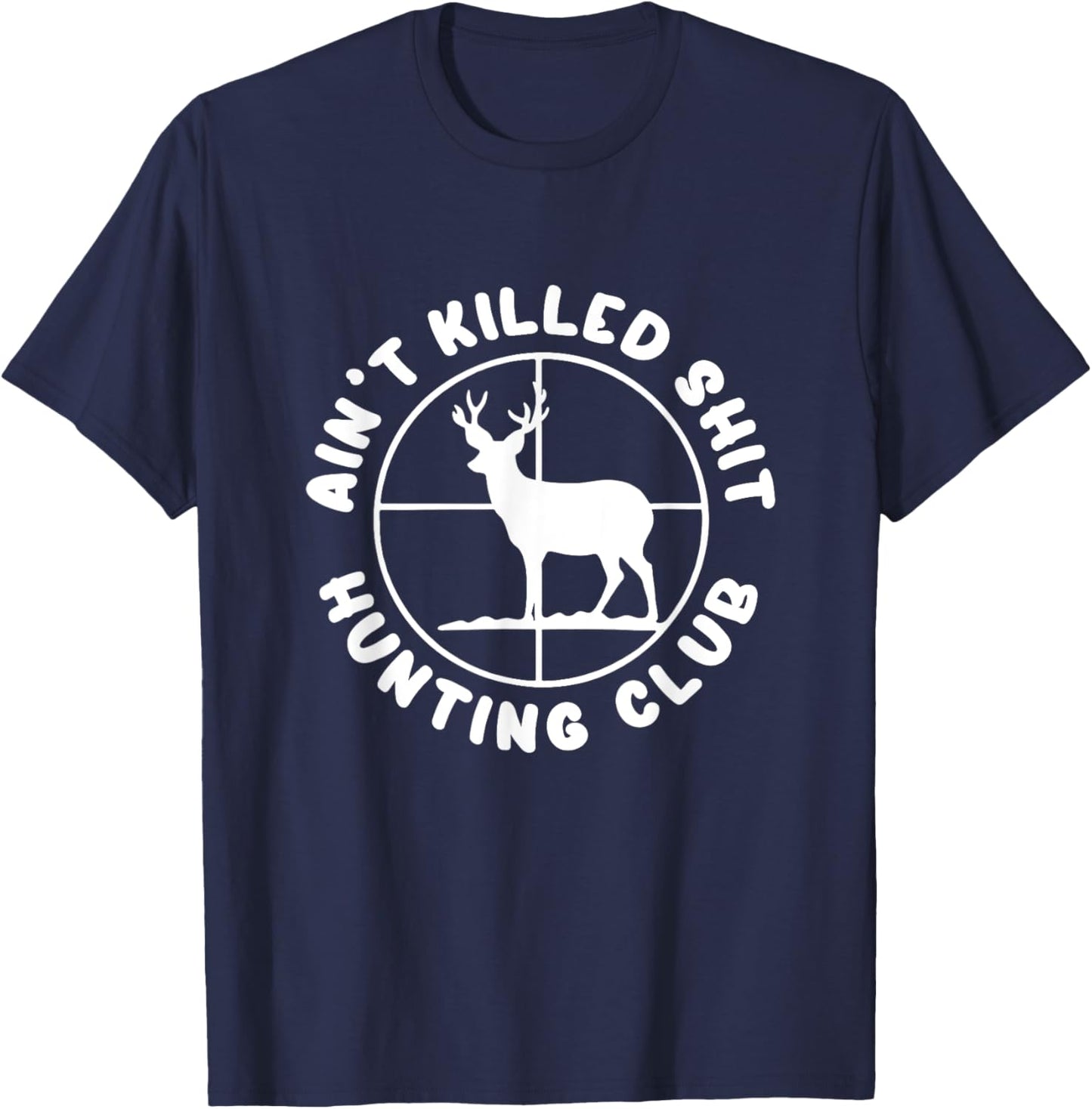 Ain't Killed Shit Hunting Club T-Shirt - T-Shirt | Navy