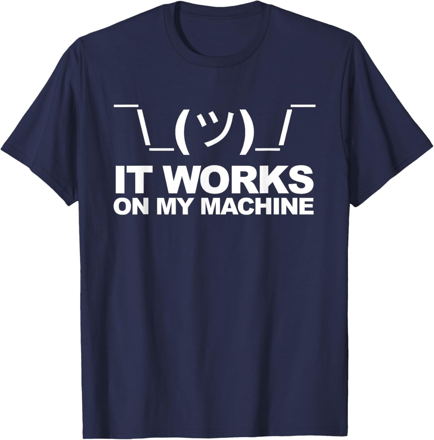 It works on my machine T-Shirt - T-Shirt | Navy