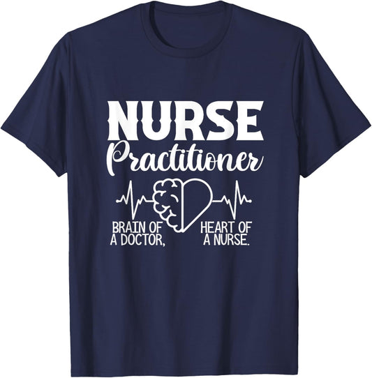 Nurse Practitioner Brain Of Doctor Heart Of Nurse NP Nursing T-Shirt - T-Shirt | Navy