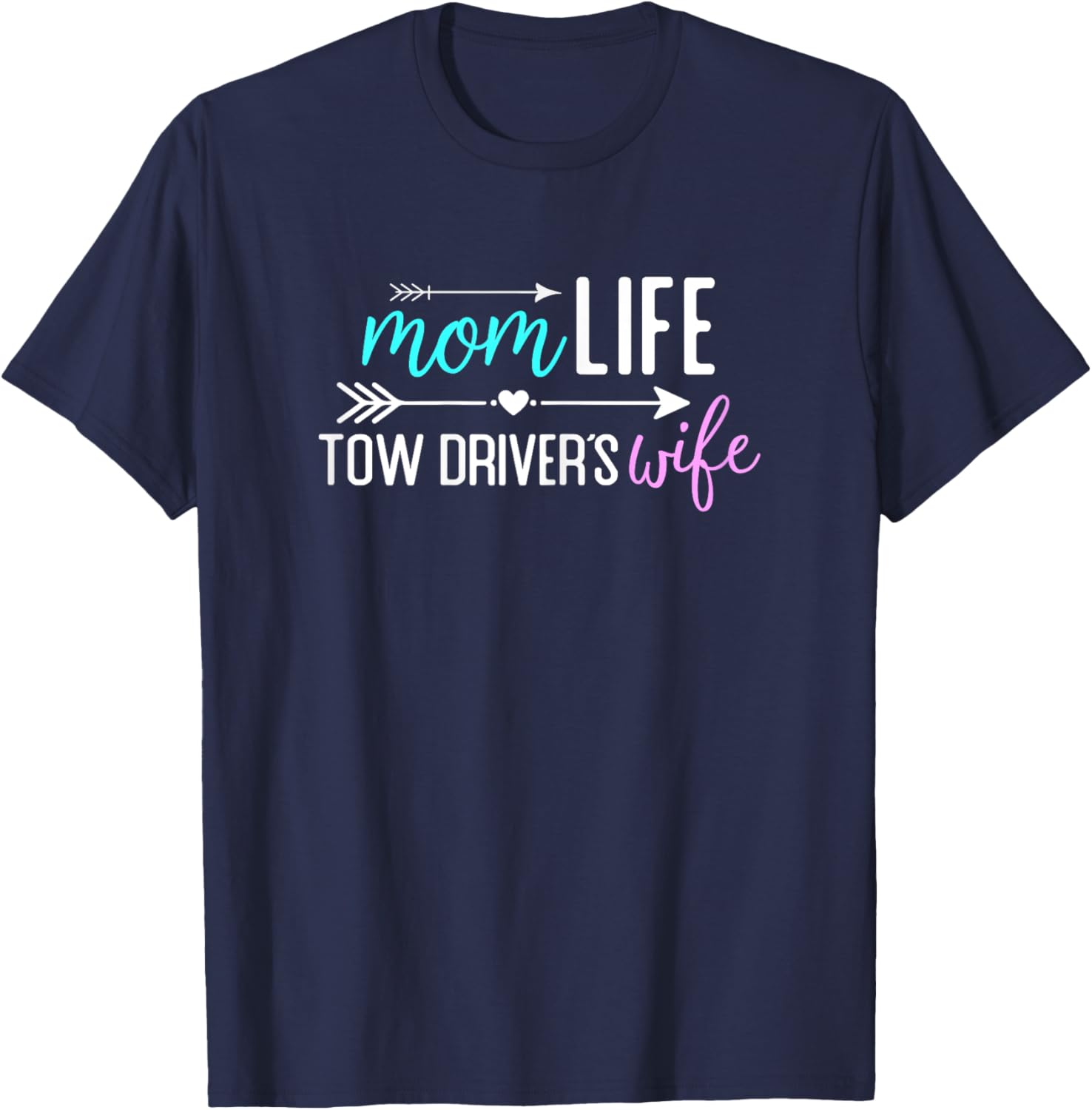 Mom Life Tow Driver’s Wife gift T-Shirt - T-Shirt | Navy