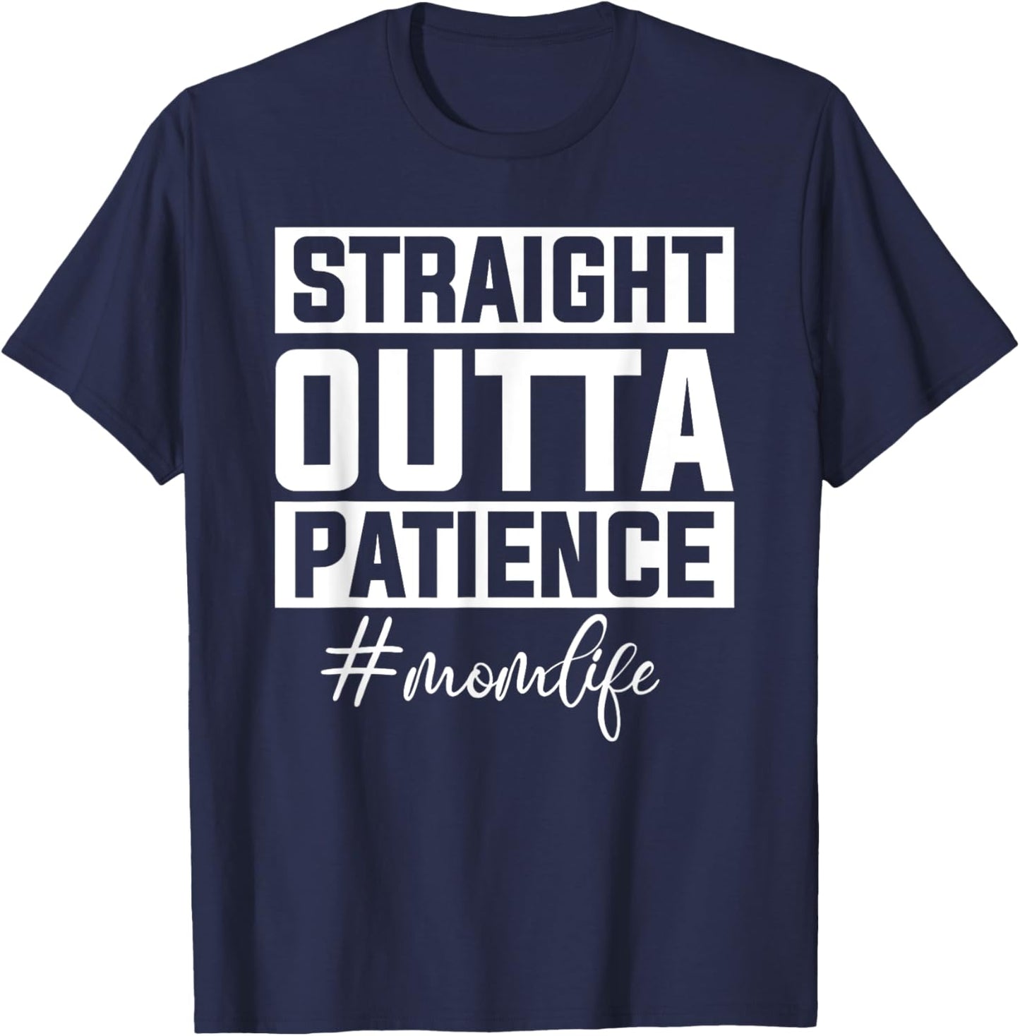 Straight Outta Patience Mom Life T-Shirt - T-Shirt | Navy