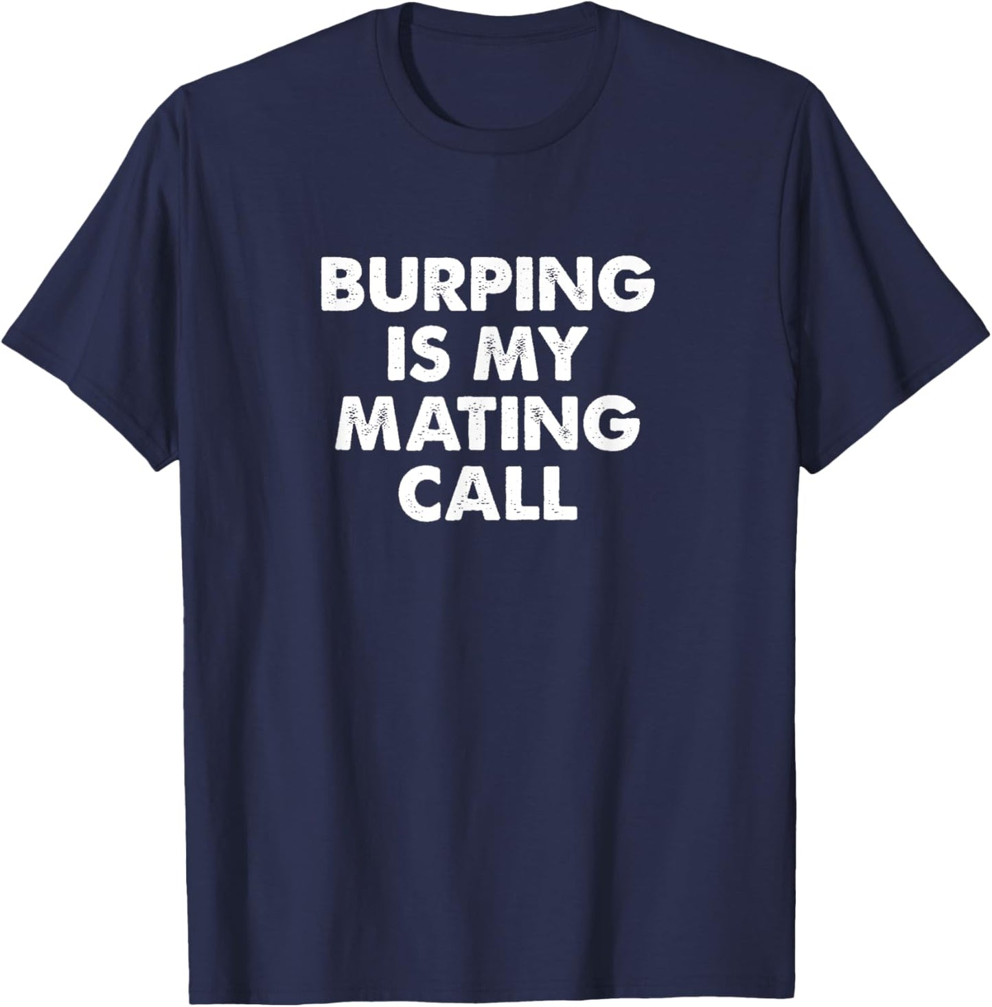 Funny Burping Is My Mating Call Women Belching Gas T-Shirt - T-Shirt | Navy