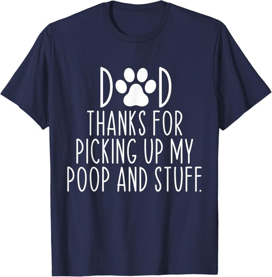 Dad Thanks For Picking Up My Poop and Stuff Dog Cat Funny T-Shirt - T-Shirt | Navy