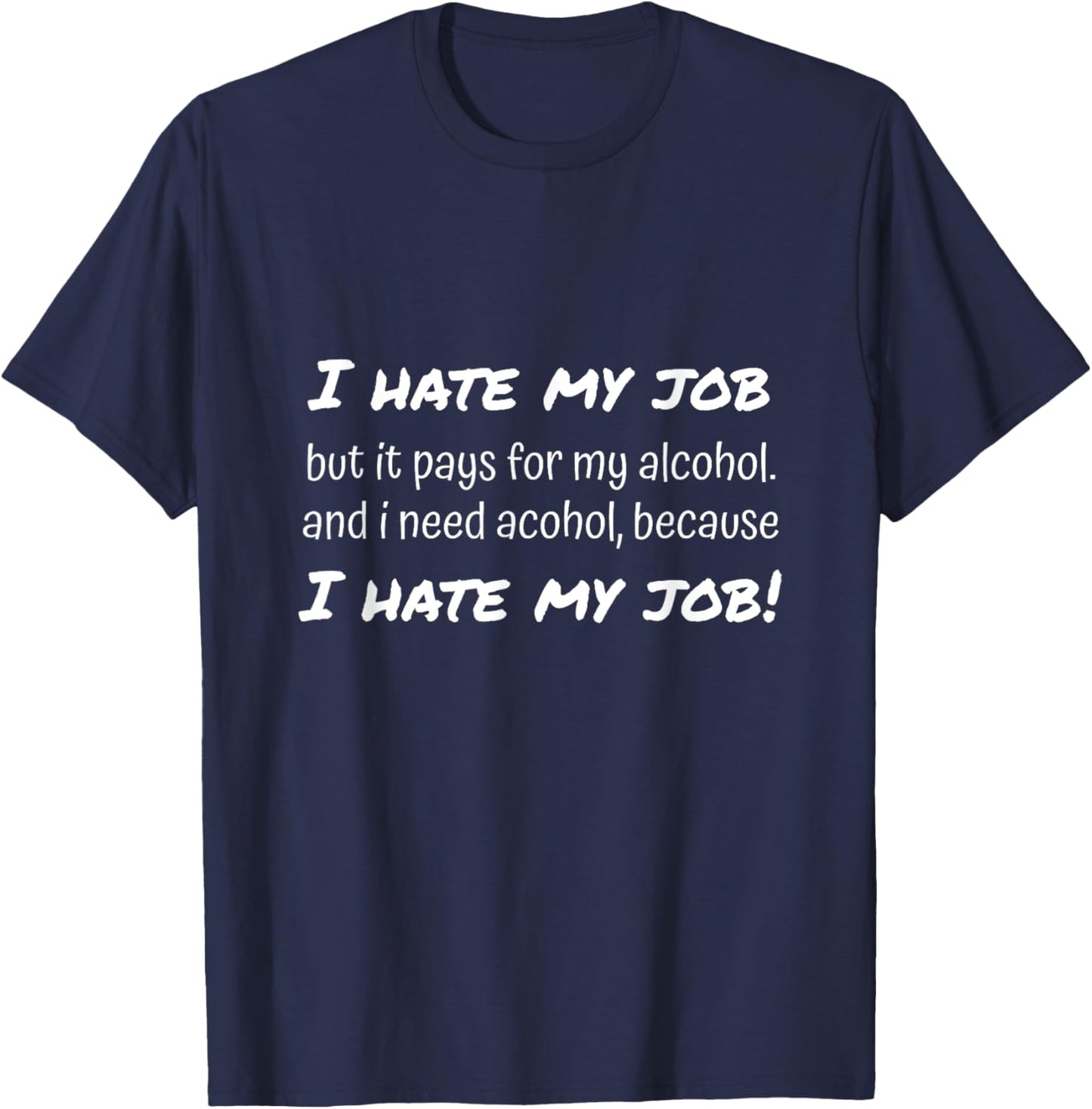 I hate my job but love alcohol for office and all workers T-Shirt - T-Shirt | Navy