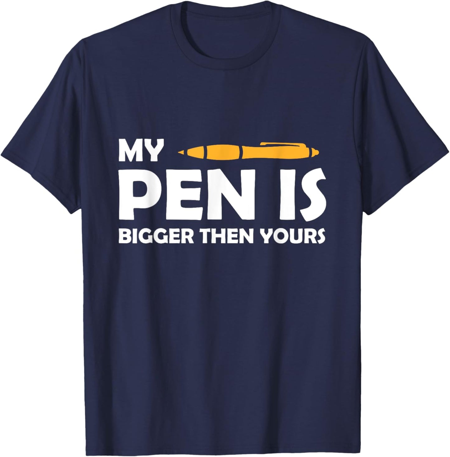 My Pen is bigger than yours pen adult stows office T-Shirt - T-Shirt | Navy