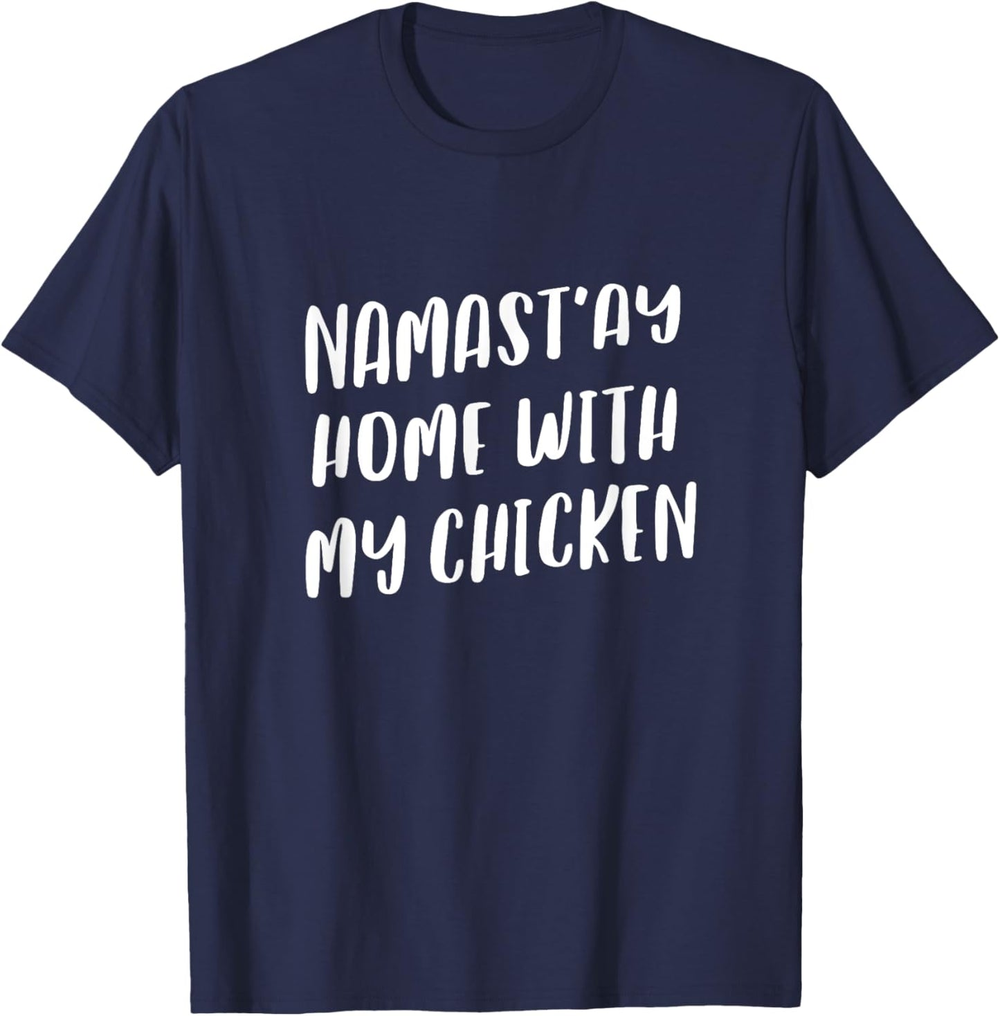 Namastay Home With My Chicken Funny Namaste Animal Yoga T-Shirt - T-Shirt | Navy