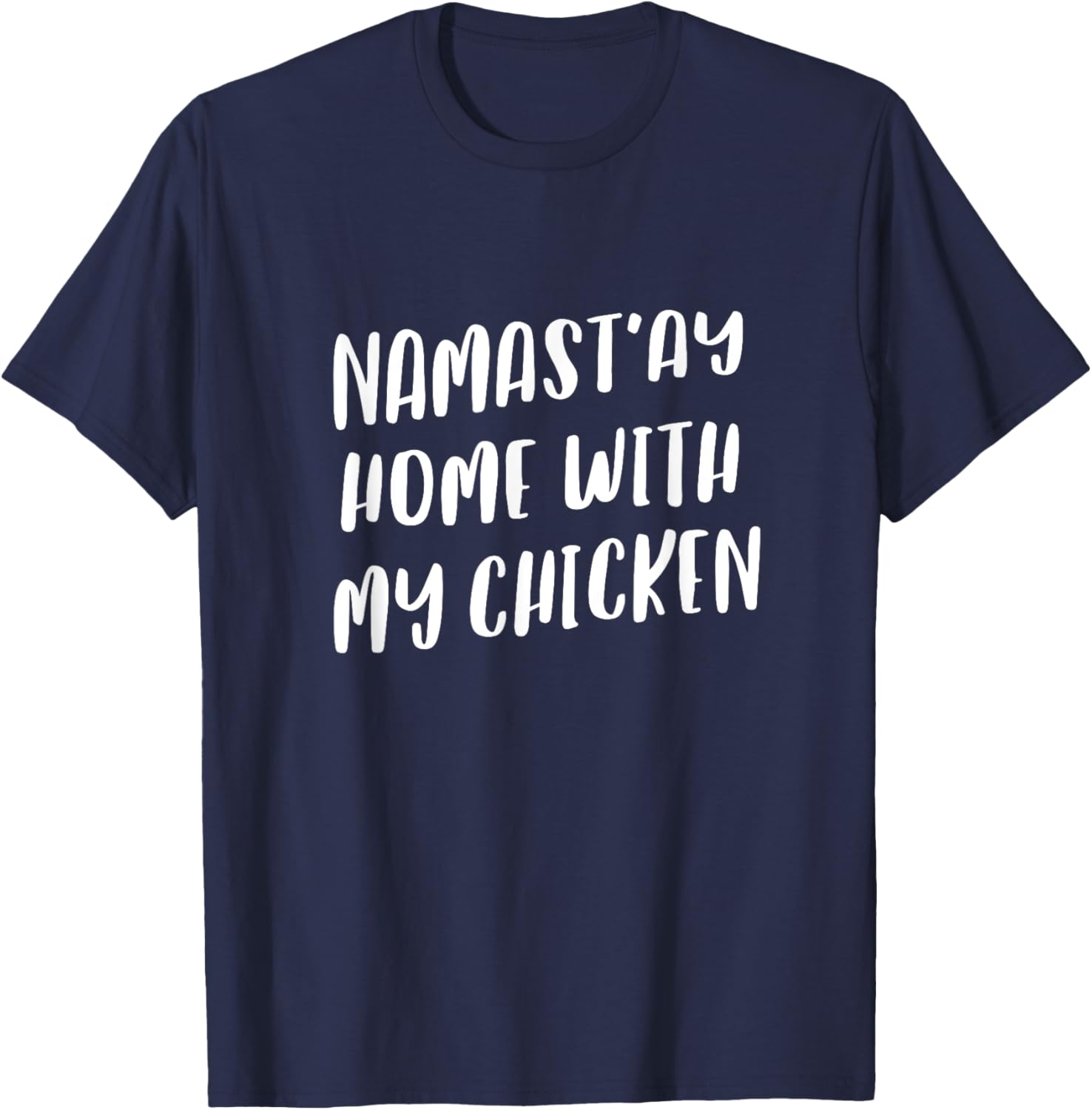 Namastay Home With My Chicken Funny Namaste Animal Yoga T-Shirt - T-Shirt | Navy