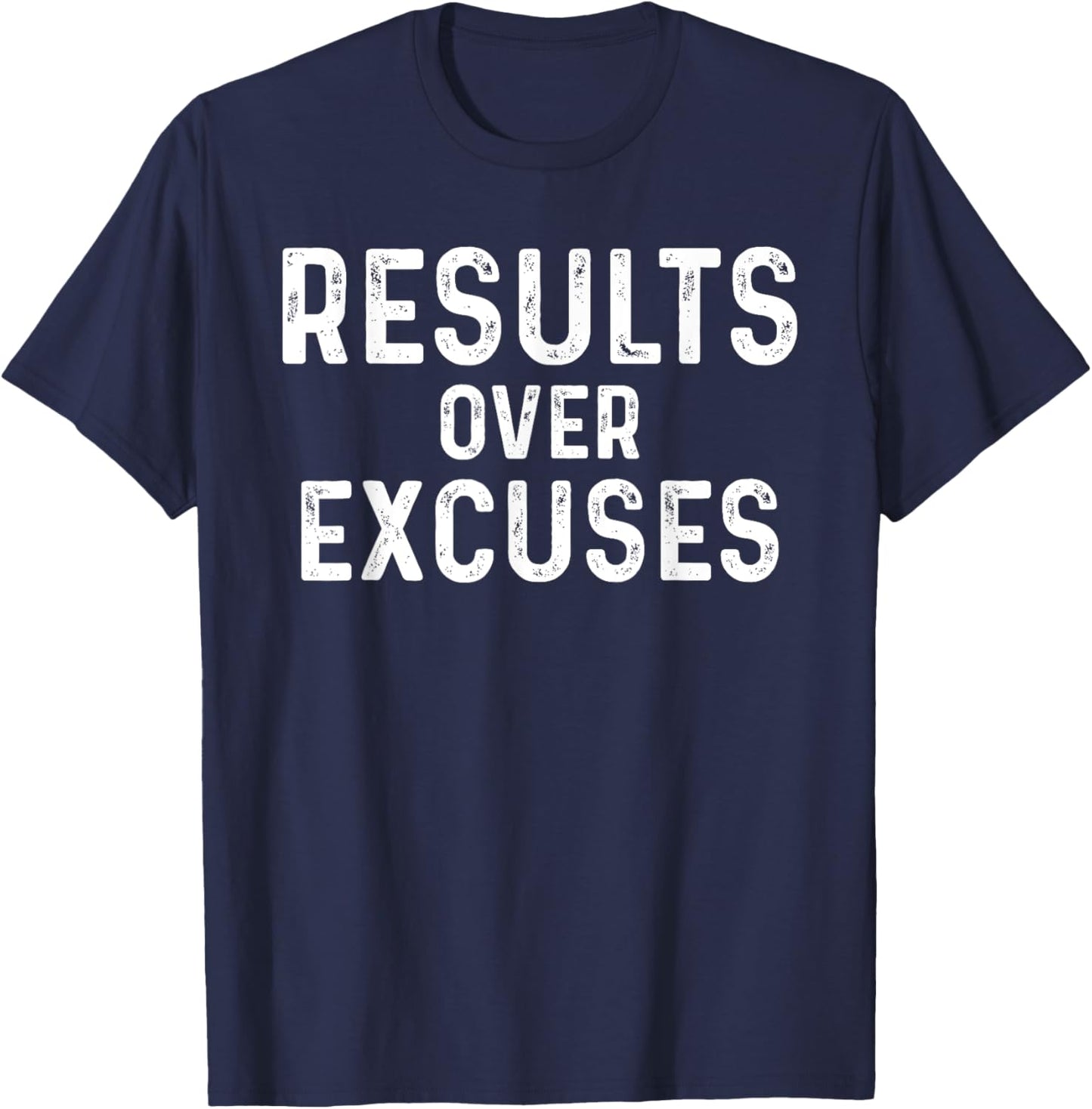 Results Over Excuses Funny Workout Quotes No Making Excuses T-Shirt - T-Shirt | Navy