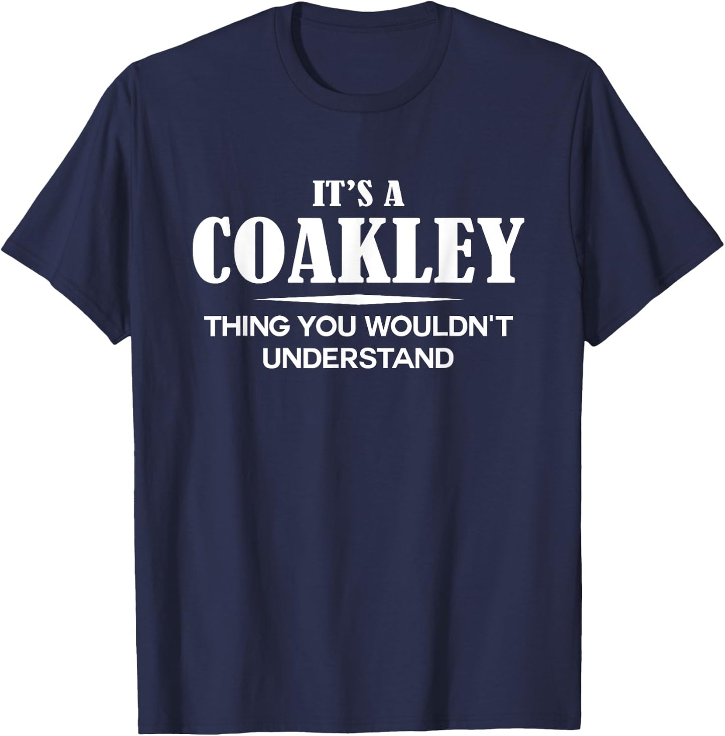 It's A COAKLEY Thing You Wouldn't Understand Personalized T-Shirt - T-Shirt | Navy