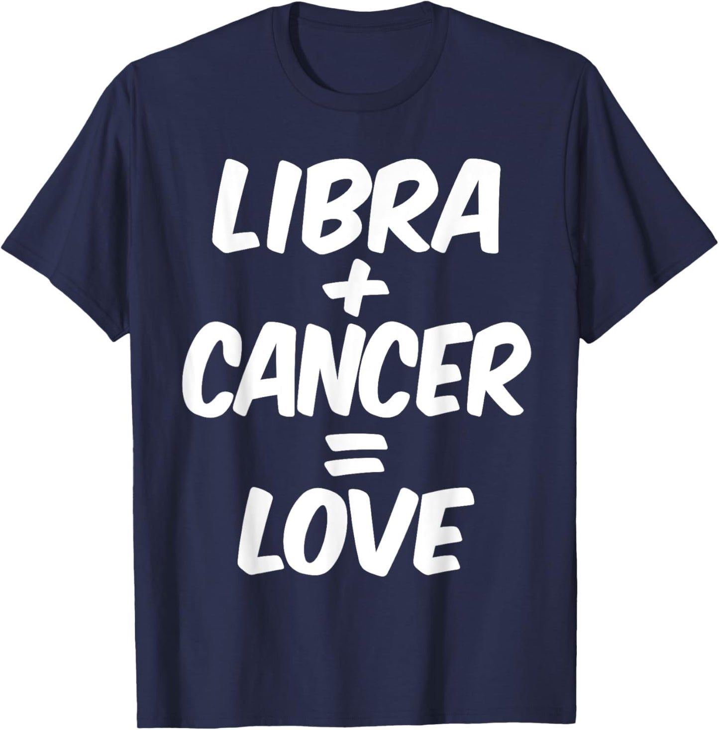 Libra And Cancer = Love, June And July Birthday, Zodiac T-Shirt - T-Shirt | Navy