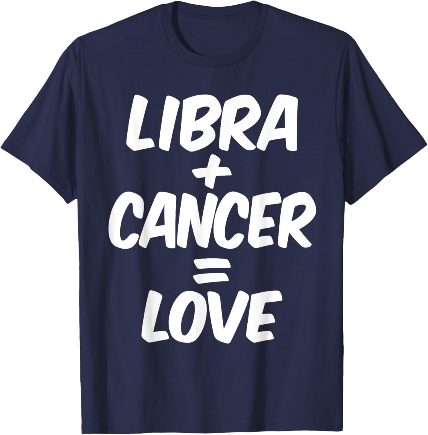 Libra And Cancer = Love, June And July Birthday, Zodiac T-Shirt - T-Shirt | Navy