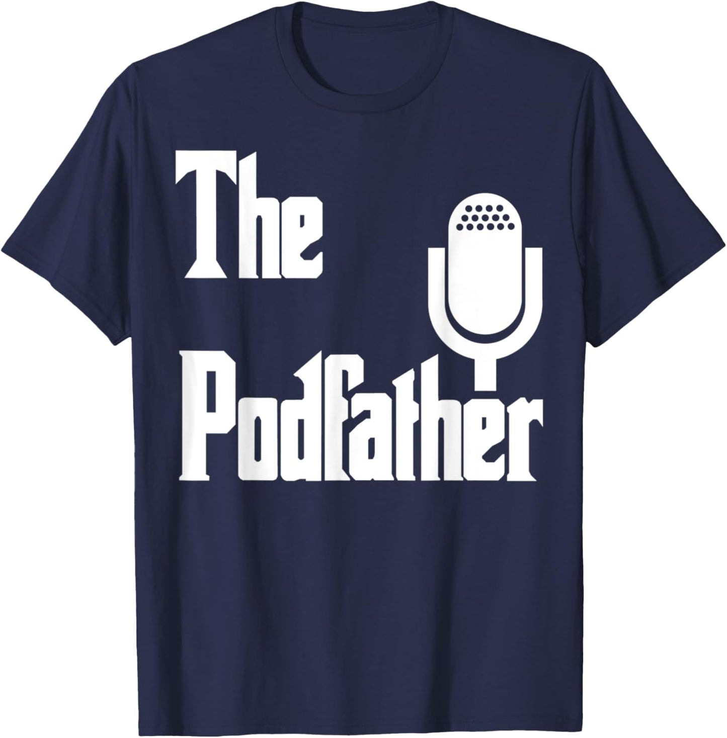 The Podfather Podcaster Gift Funny Podcast T-Shirt - T-Shirt | Navy