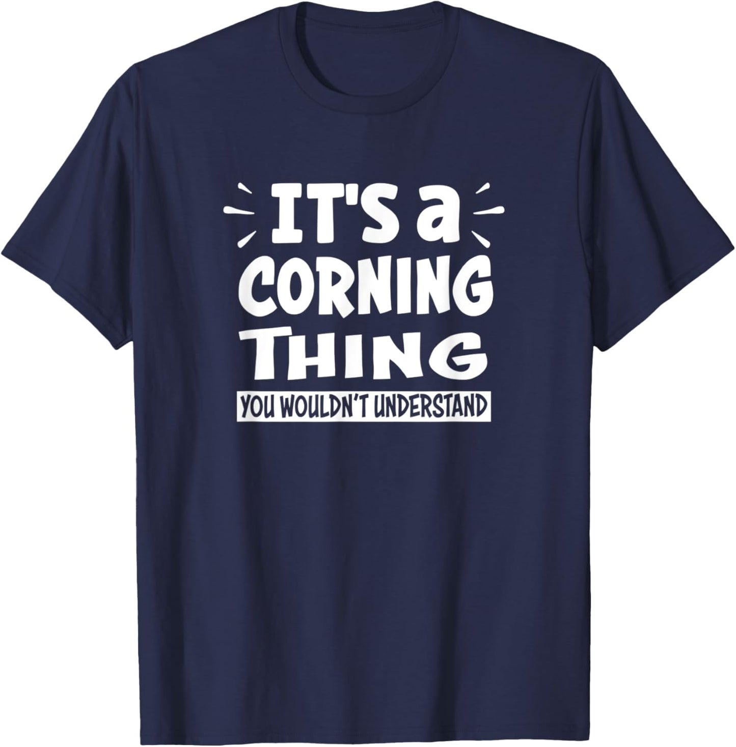 Corning Lovers Thing You Wouldn't Understand T-Shirt - T-Shirt | Navy