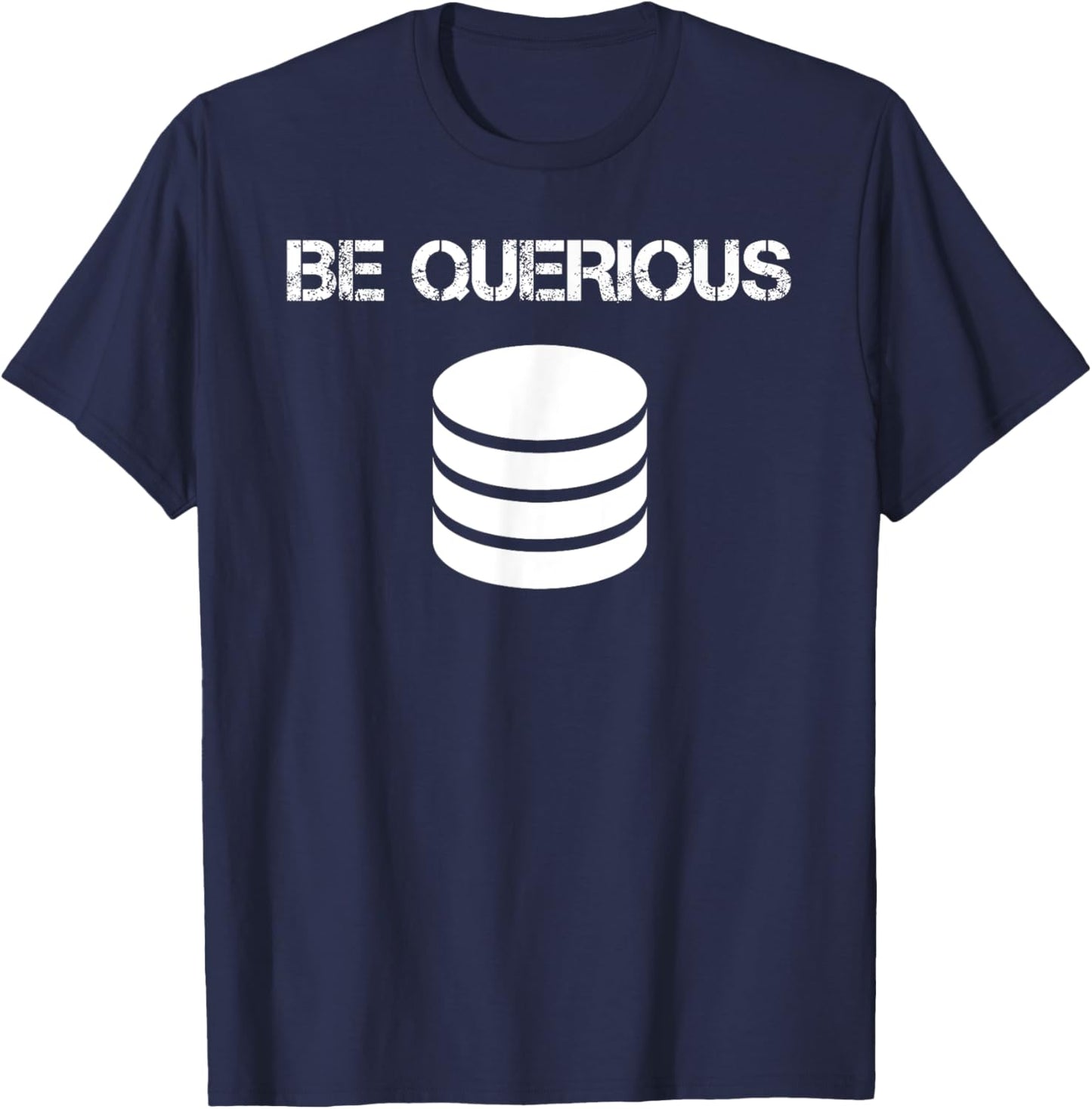 Funny SQL Query Joke Meme Programmer Database Admin DBA CS T-Shirt - T-Shirt | Navy