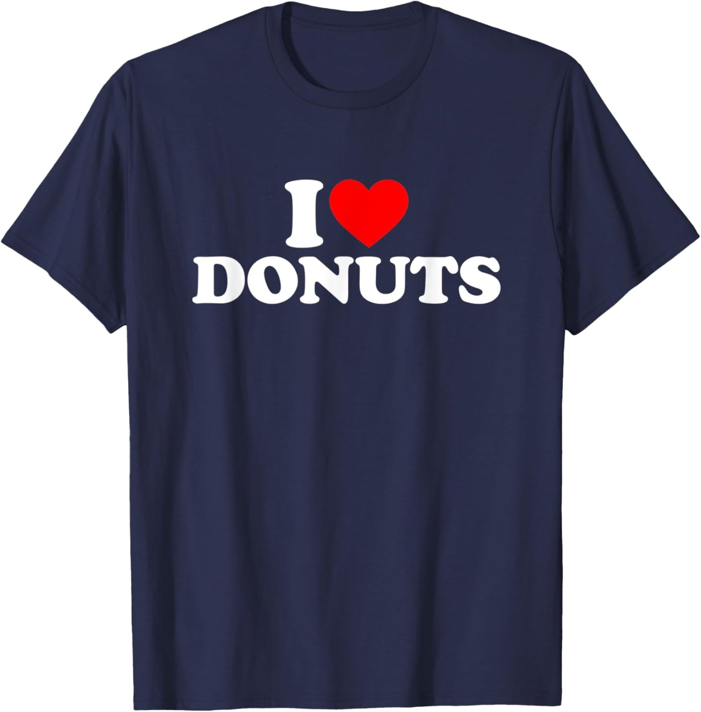 I Love Donuts I Heart Donuts Shirt Food Lover T-Shirt - T-Shirt | Navy