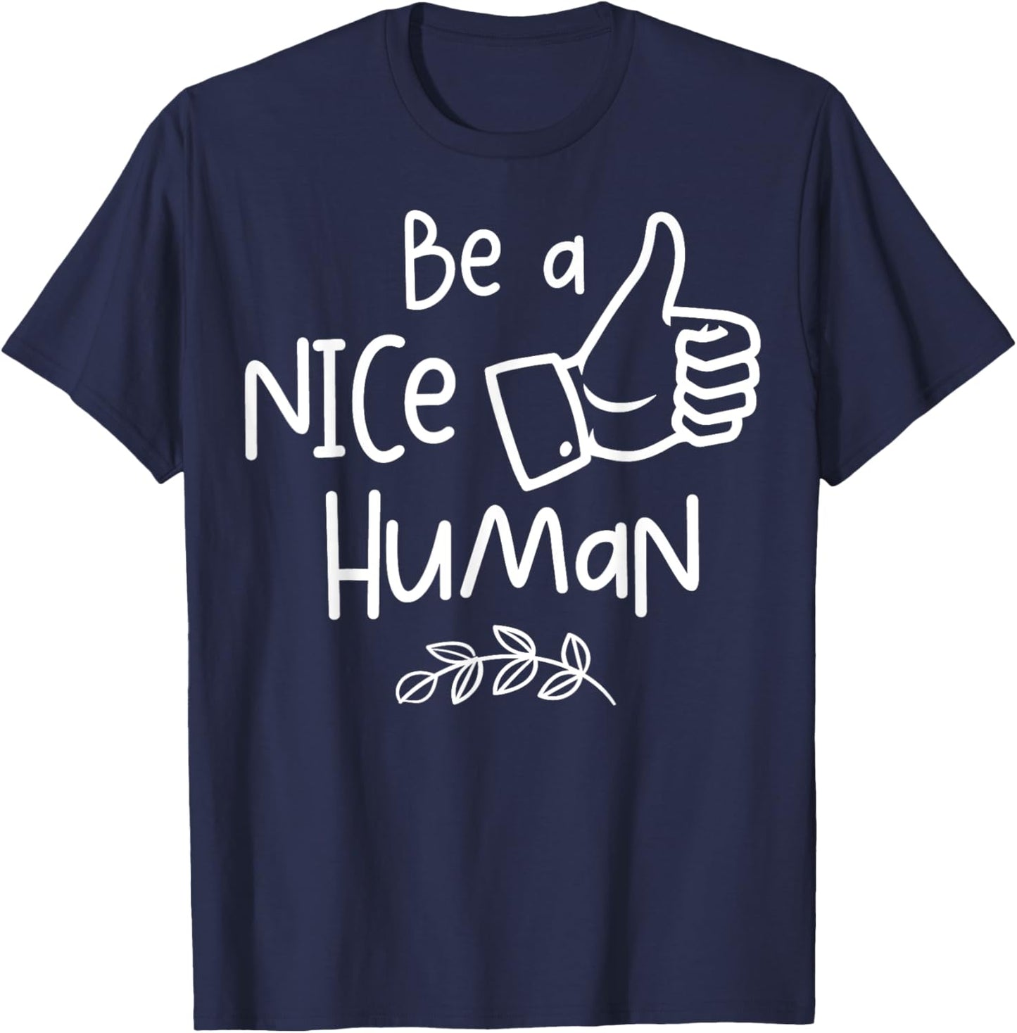 Be a Nice Human Cute Be a Good Human Gift T-Shirt - T-Shirt | Navy