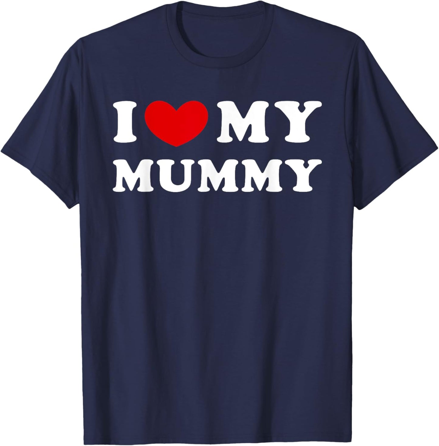 I Love My Mummy, I Heart My Mummy T-Shirt - T-Shirt | Navy