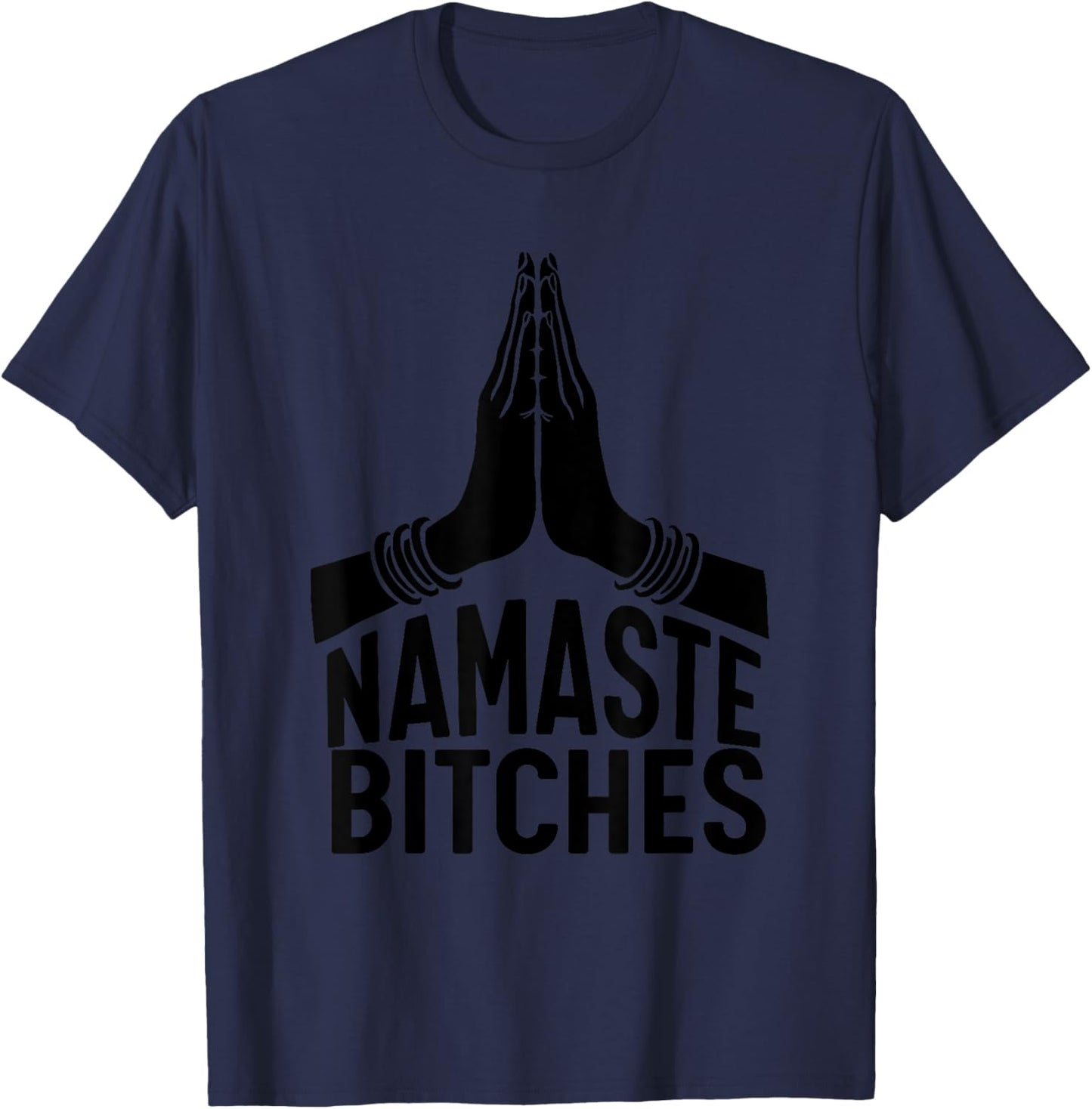Namaste Bitches funny Yoga T-Shirt - T-Shirt | Navy