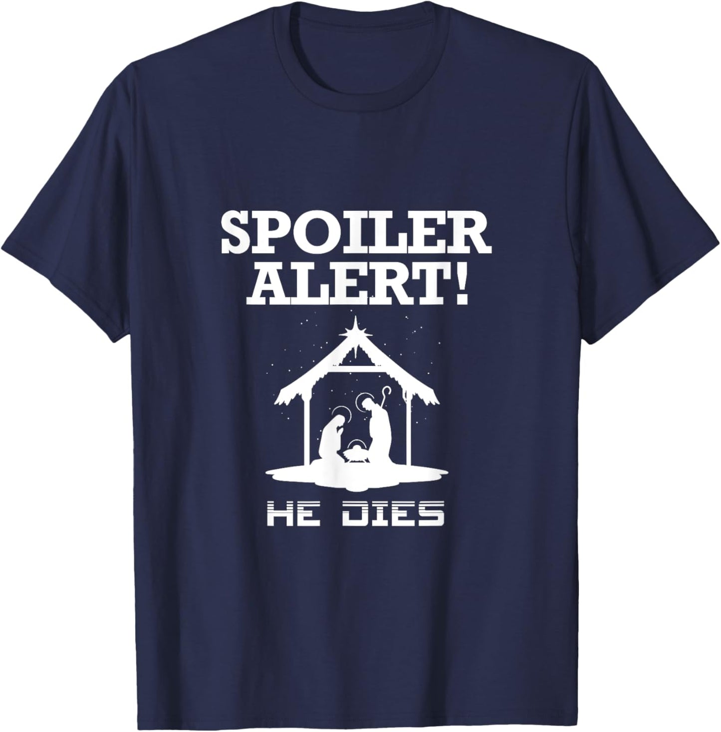 Spoiler Alert He Dies Funny Christian Slogan T-Shirt - T-Shirt | Navy