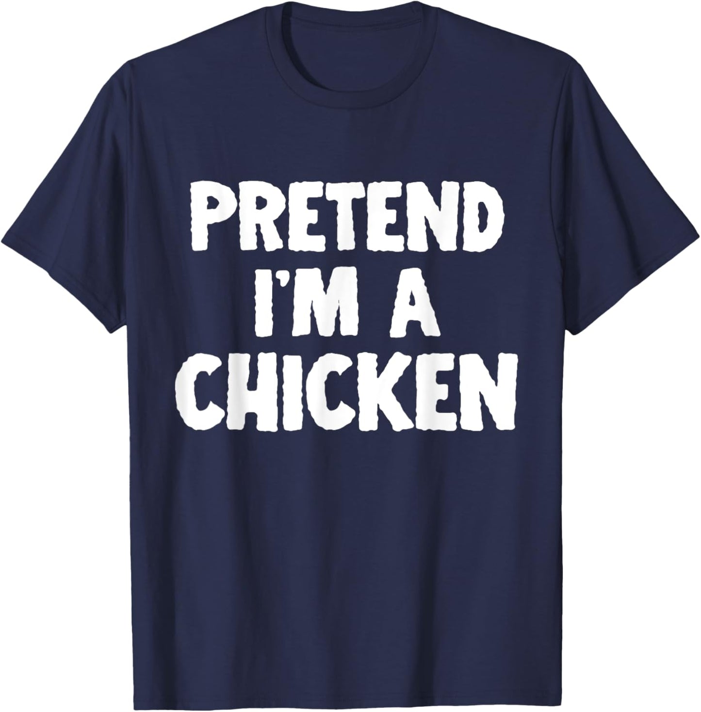 Pretend I'm A Chicken Funny Halloween Costume Humor T-Shirt - T-Shirt | Navy