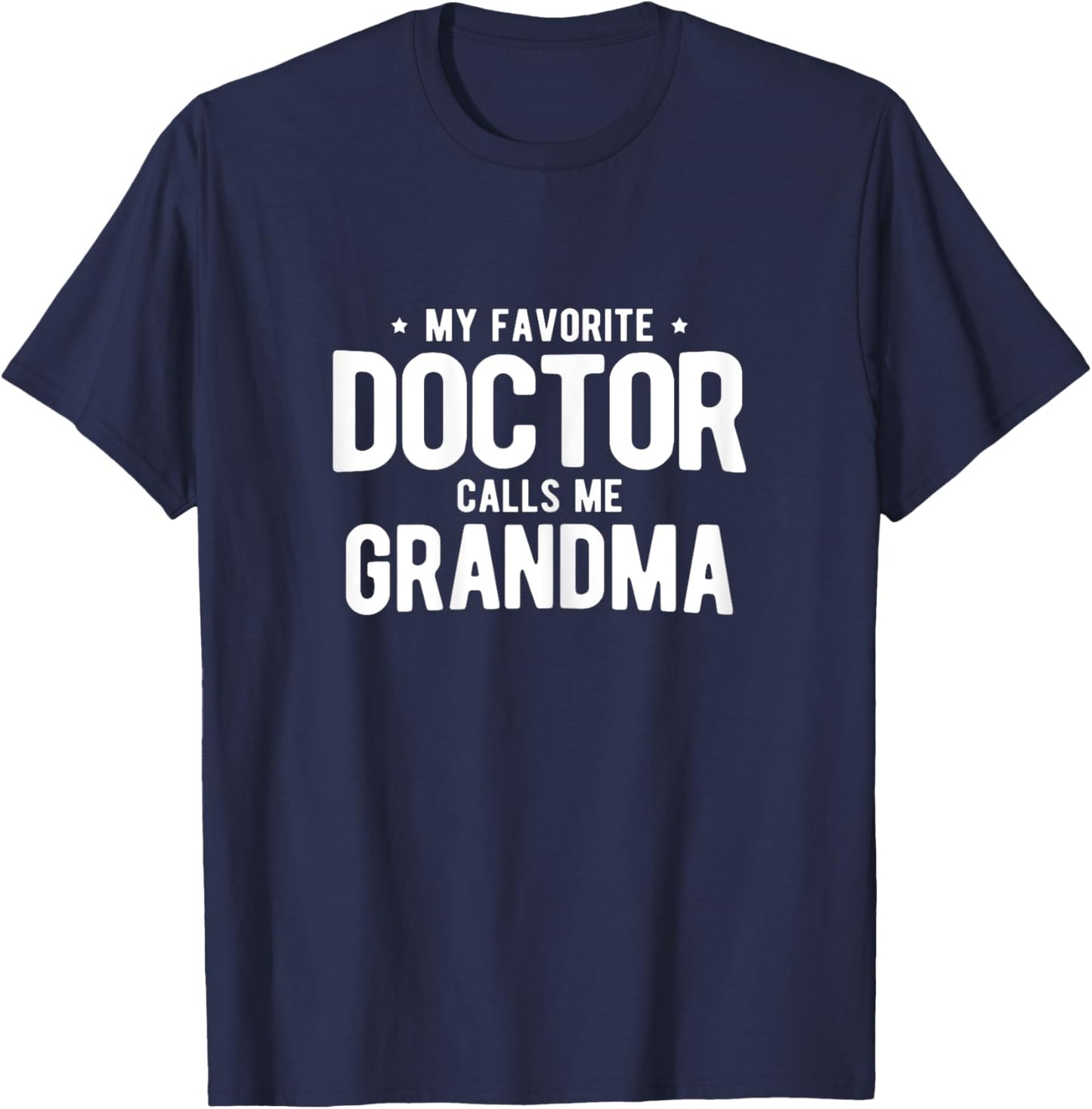 My Favorite Doctor Calls Me Grandma PhD T-Shirt - T-Shirt | Navy