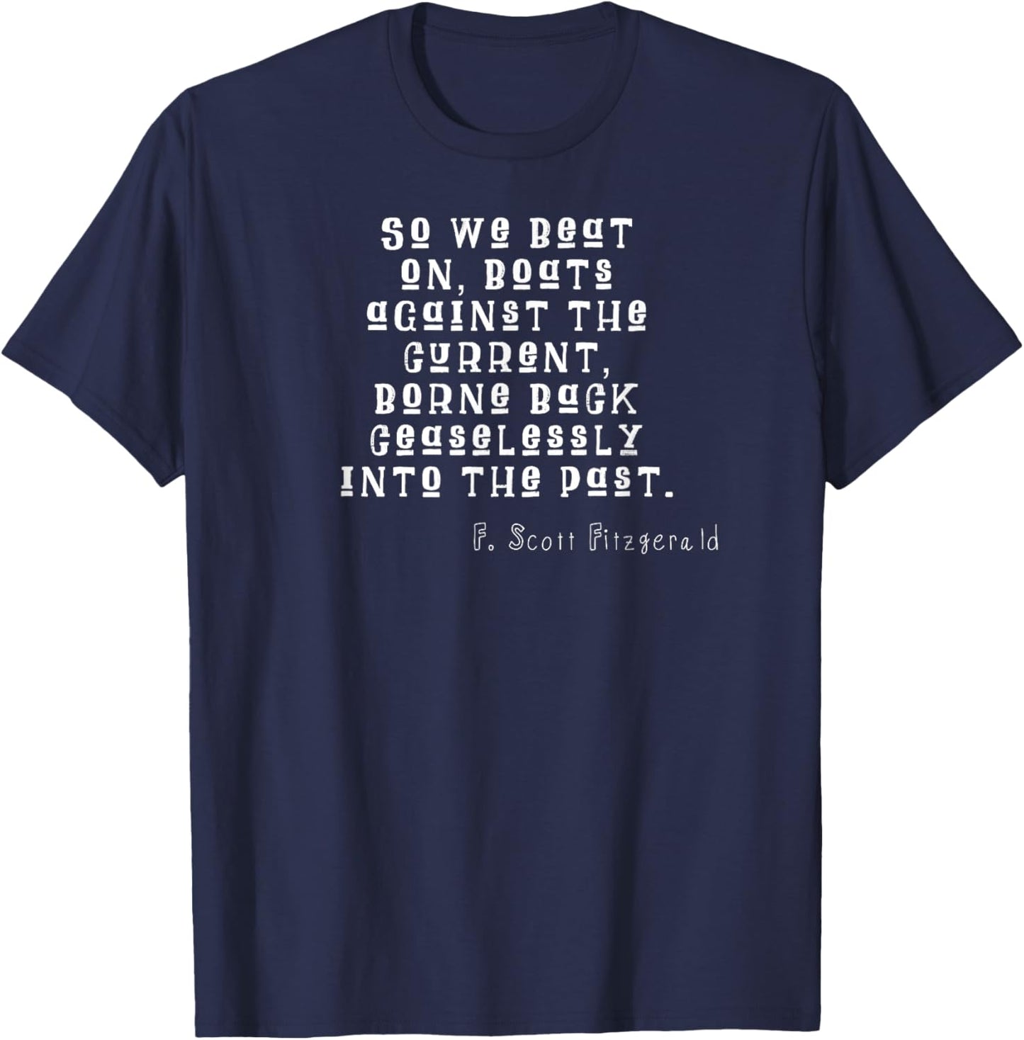 So we beat on, boats against the current T-Shirt - T-Shirt | Navy