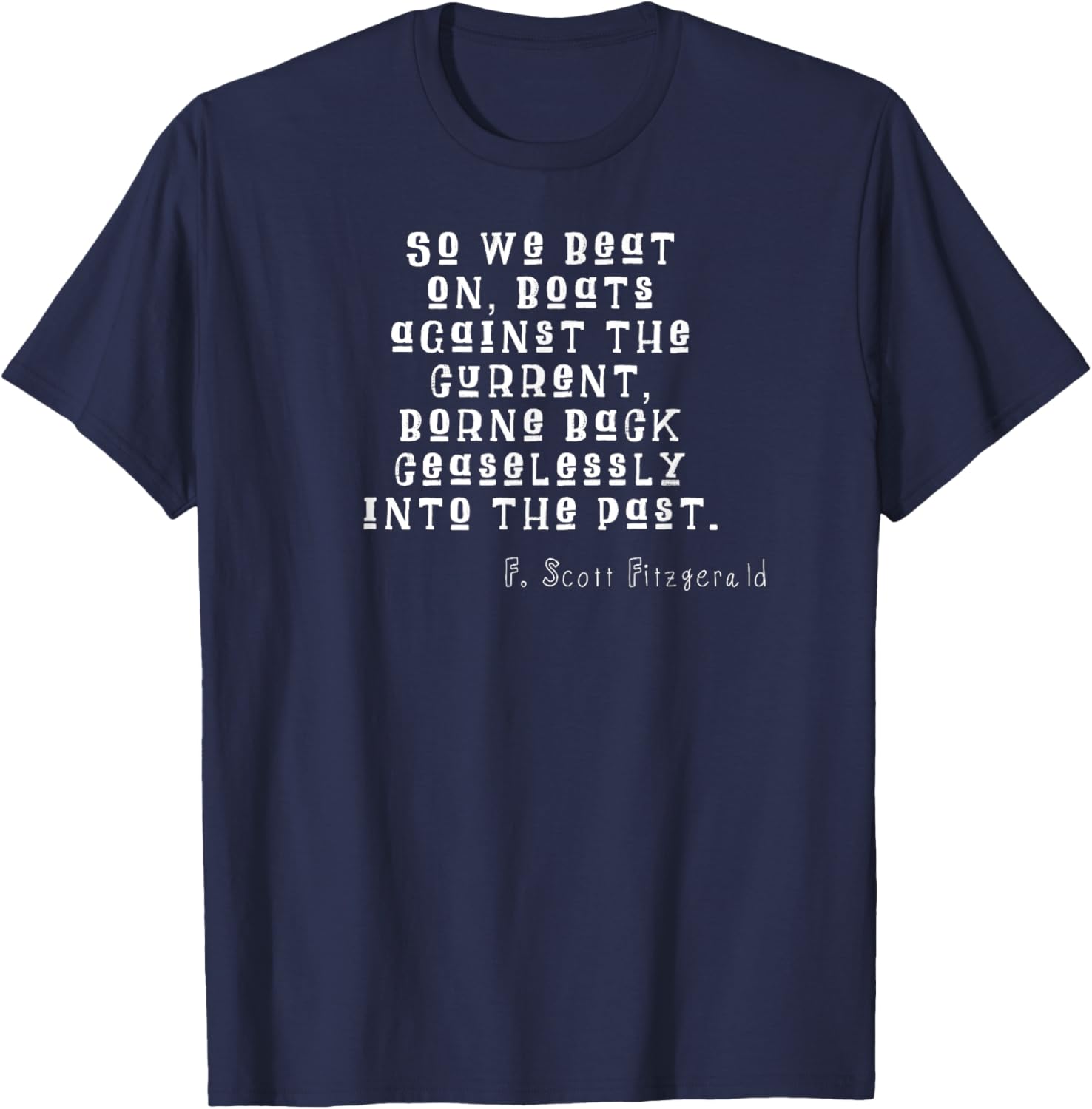 So we beat on, boats against the current T-Shirt - T-Shirt | Navy