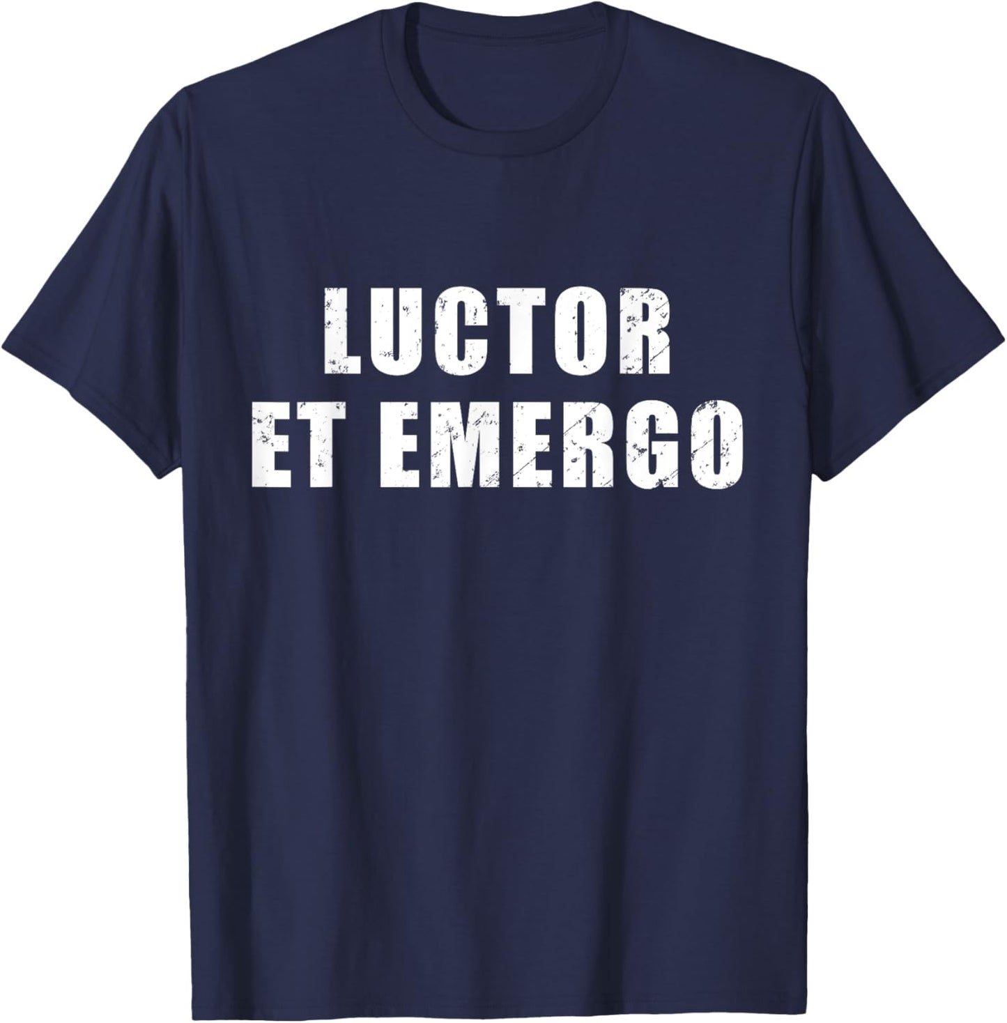 Luctor Et Emergo - meaning in Latin "I Struggle And Emerge" T-Shirt - T-Shirt | Navy