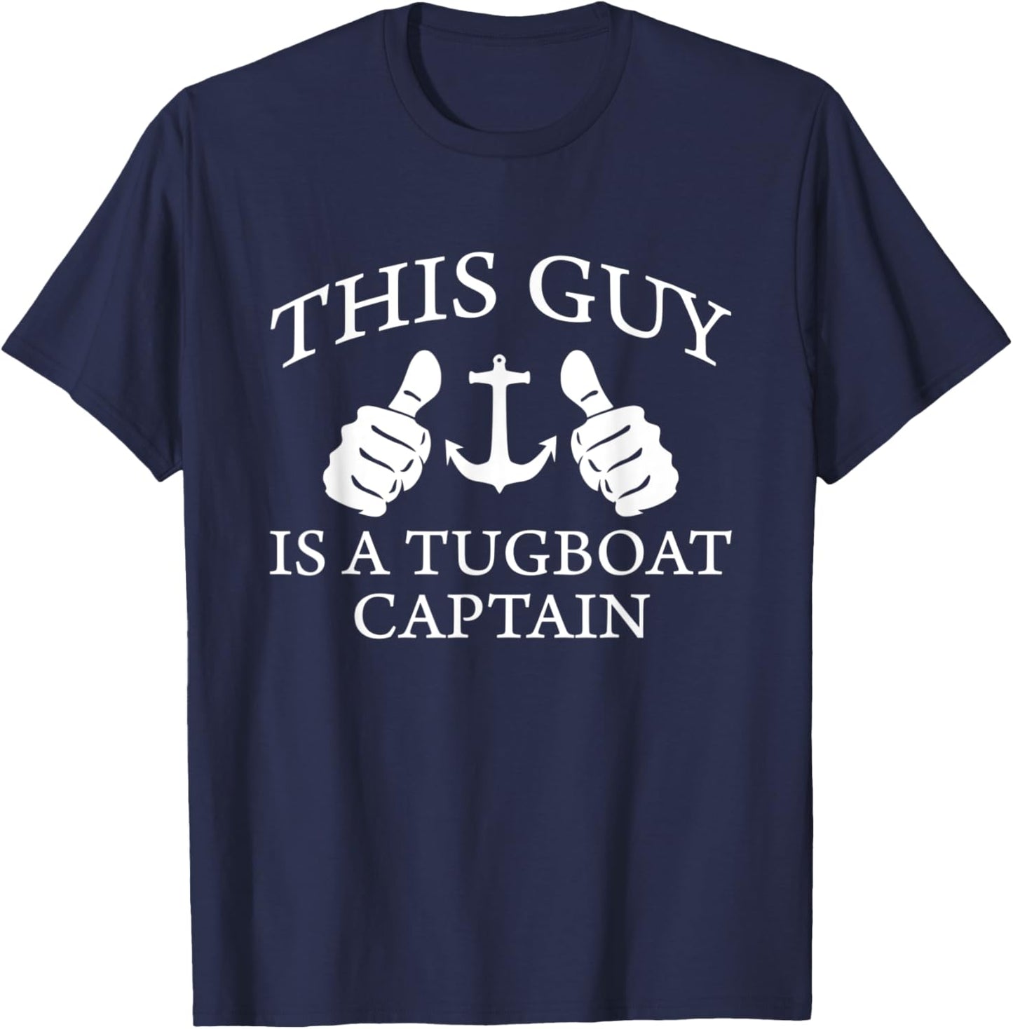 This Guy Is A Tug Boat Captain Tugboat T-Shirt - T-Shirt | Navy