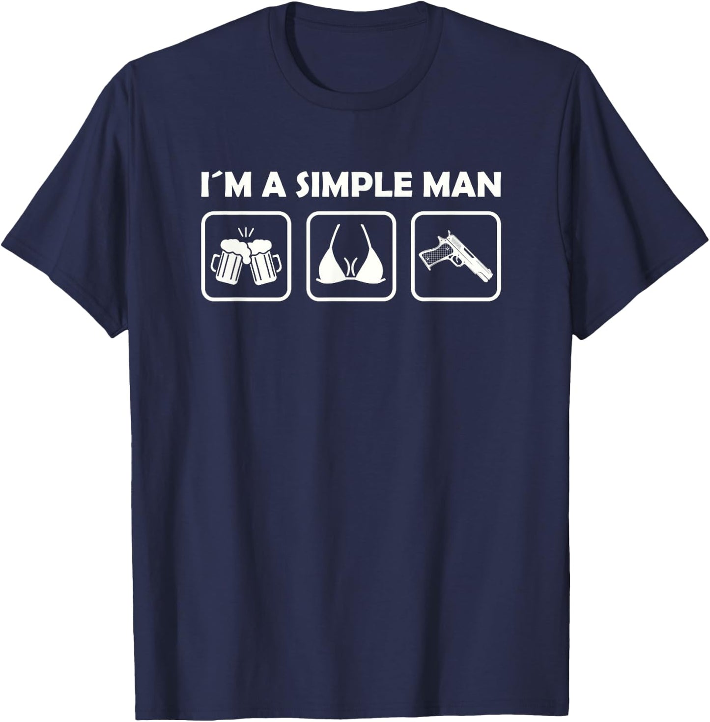 I´m A Simple Man Beer Boobs Guns T-Shirt - T-Shirt | Navy