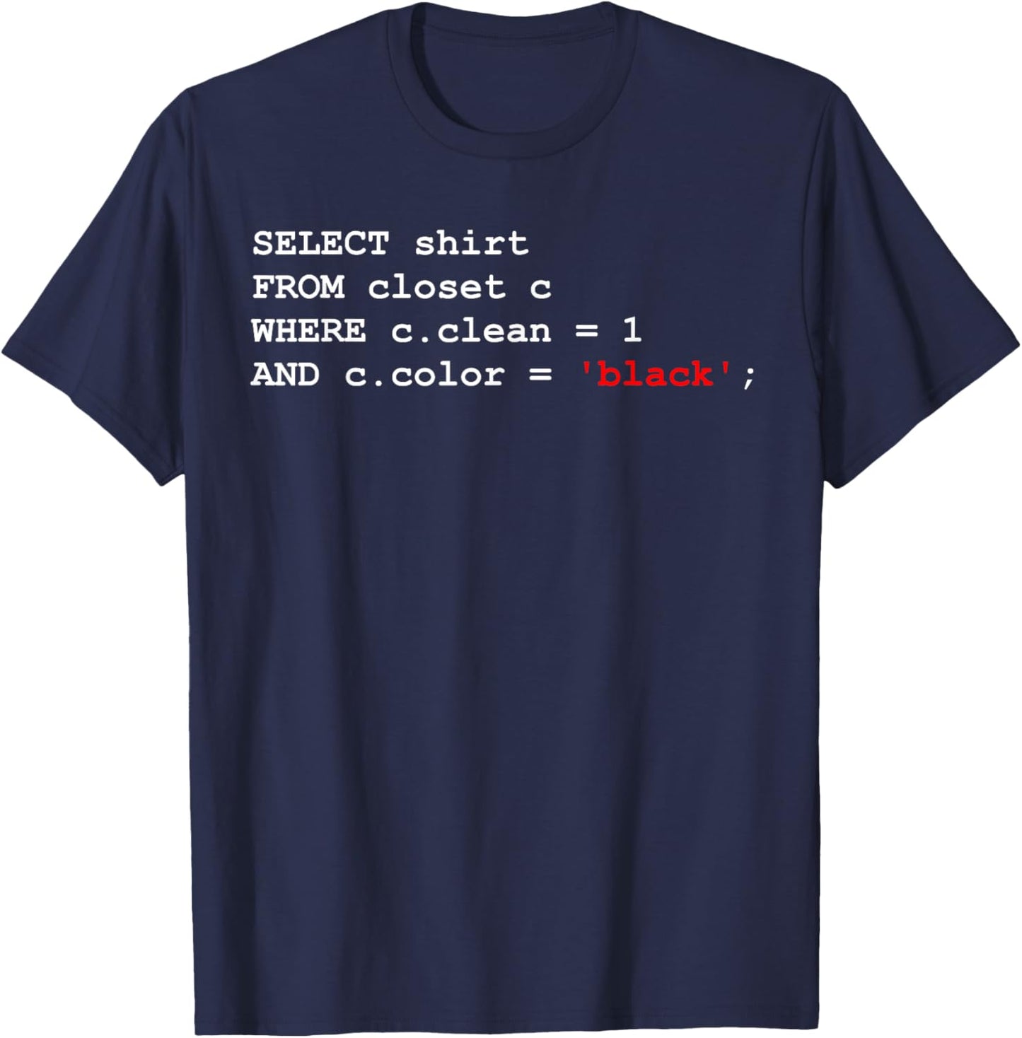 Funny SQL Query Joke Meme Programmer Database Admin DBA CS T-Shirt - T-Shirt | Navy