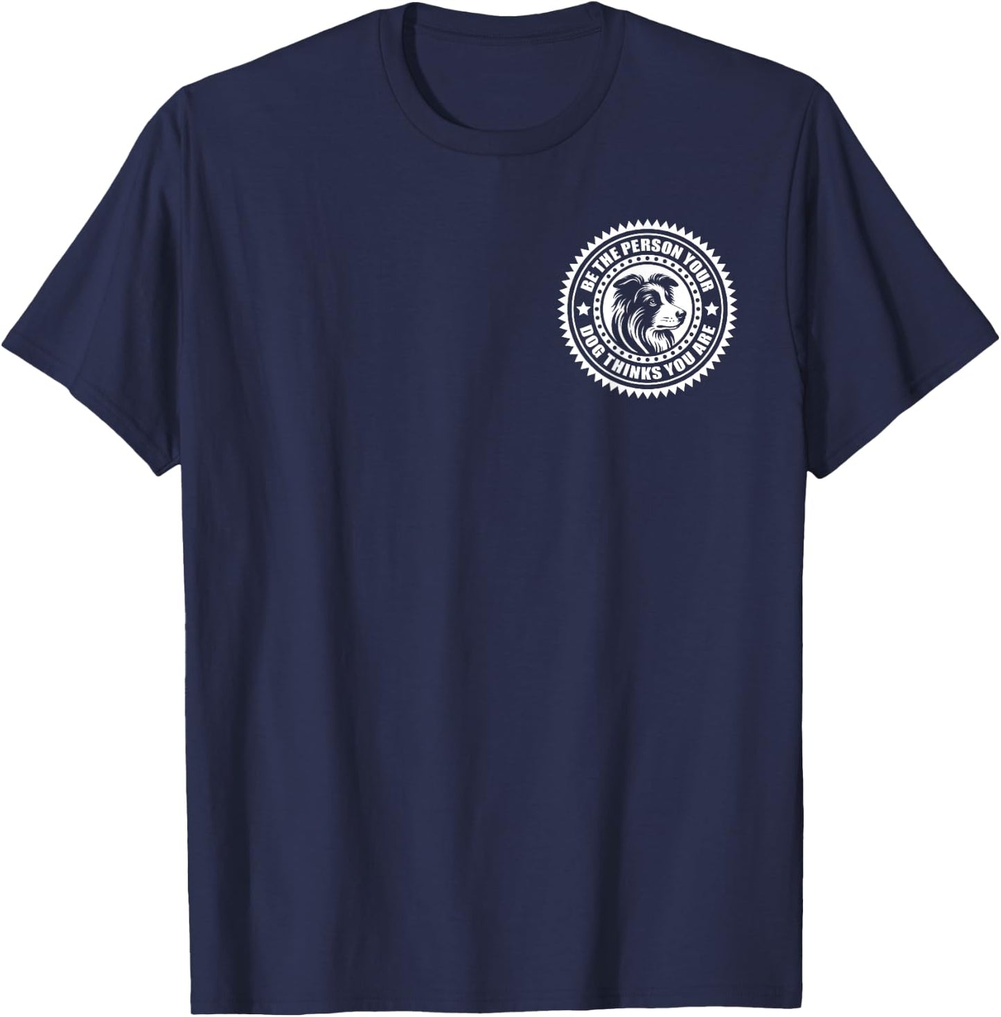 Border Collie - Be the person your dog thinks... on chest Men Women Kids T-Shirt - T-Shirt | Navy