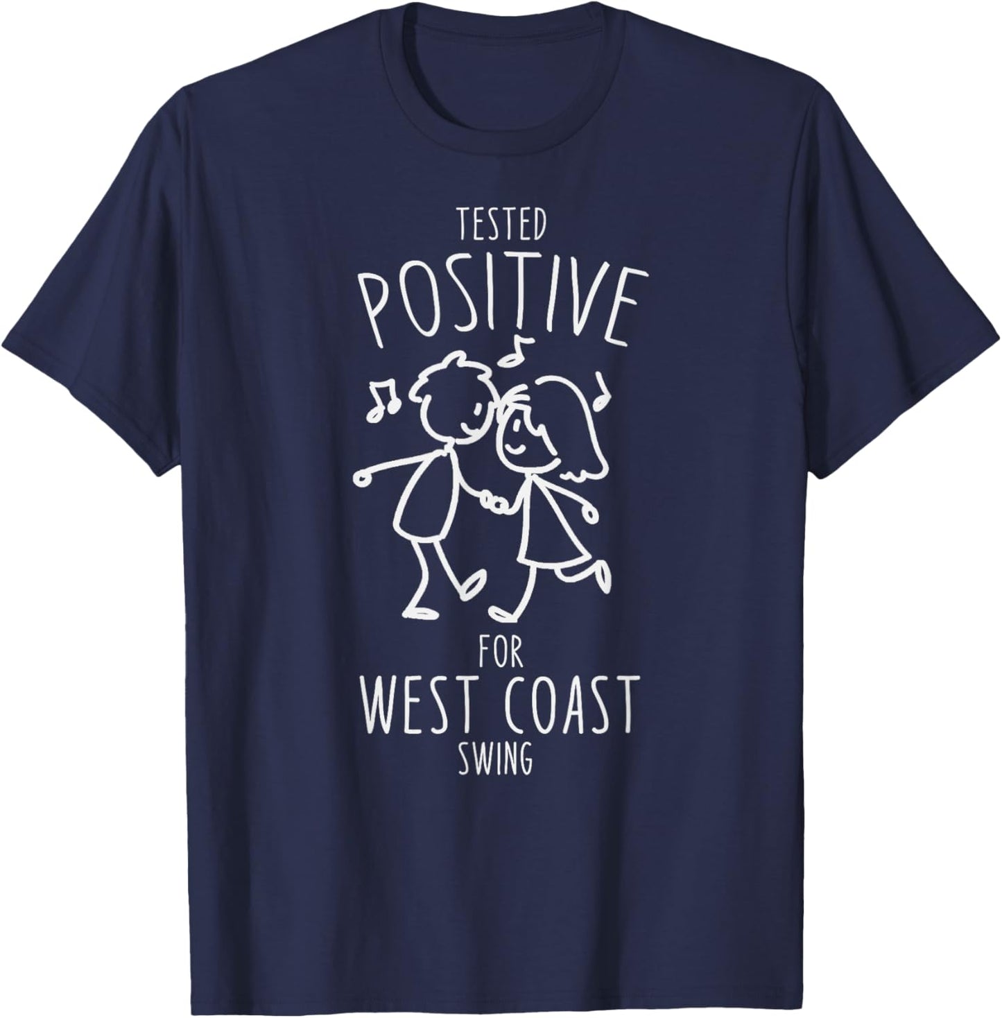 Funny Tested positive for West Coast Swing T-Shirt - T-Shirt | Navy