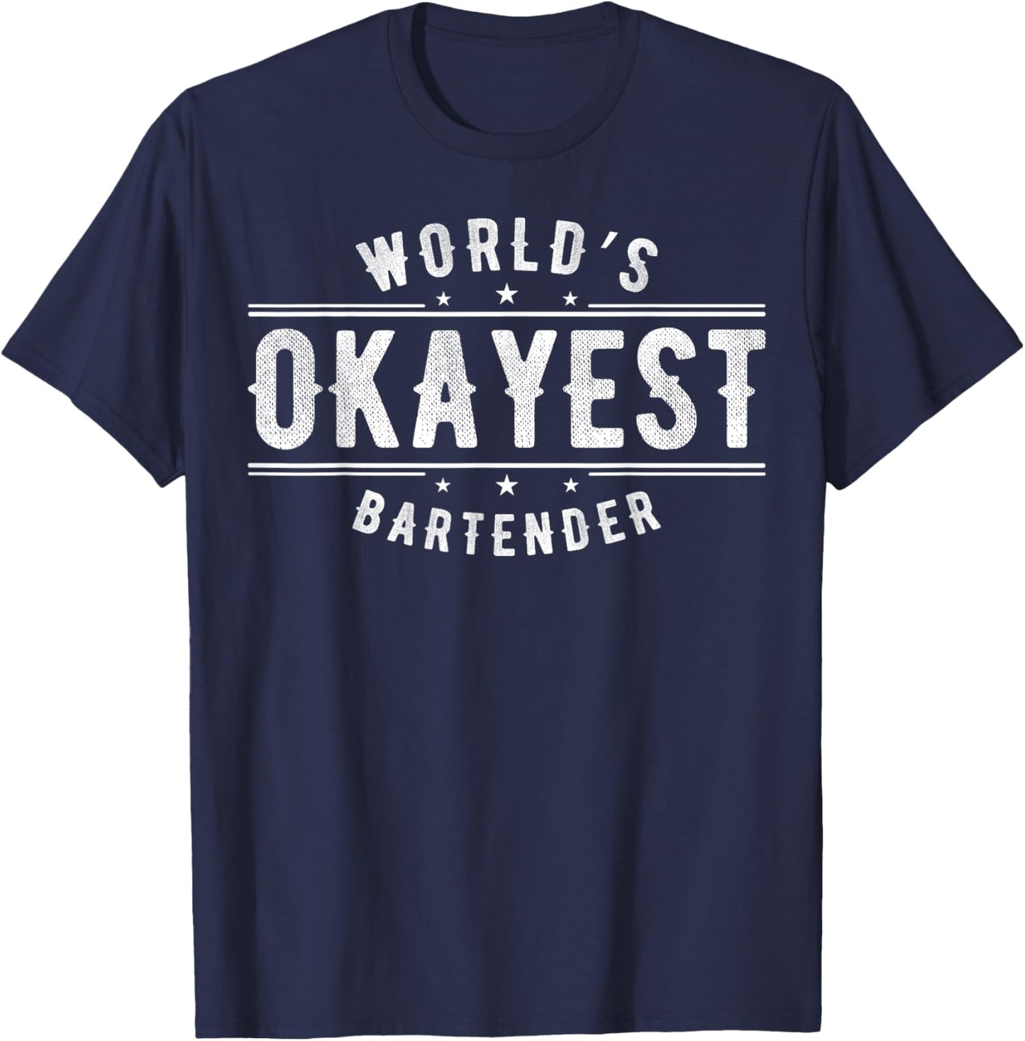 Bartending I Bartender Okayest World's Beer Drinking Alcohol T-Shirt - T-Shirt | Navy