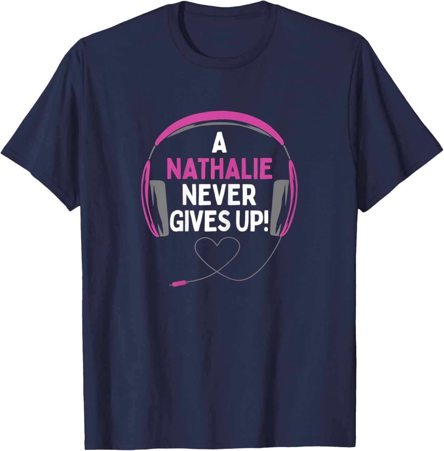 Gaming Quote "A Nathalie Never Gives Up" Headset T-Shirt - T-Shirt | Navy