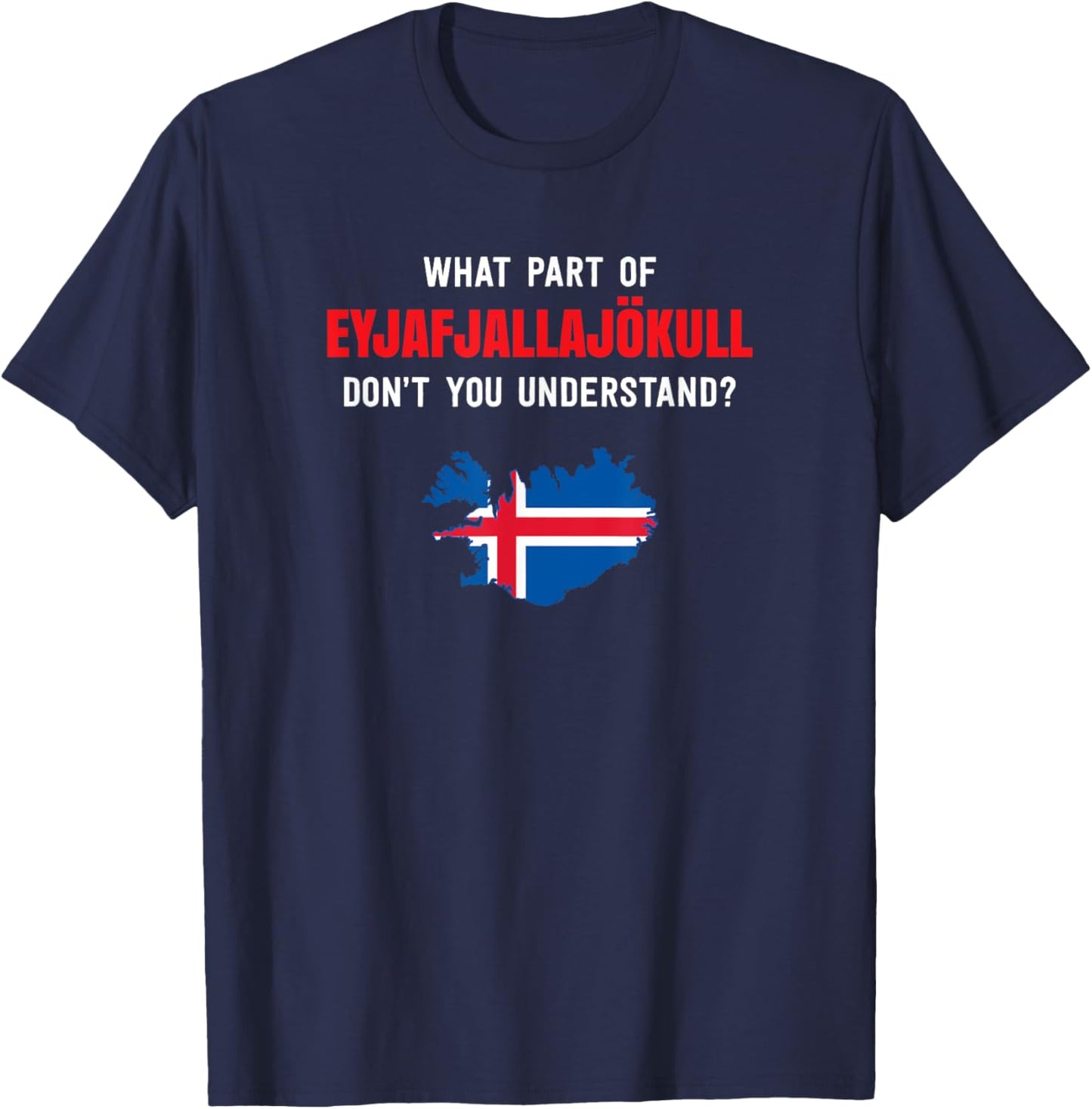 What part of Eyjafjallajökull, Iceland T-Shirt - T-Shirt | Navy