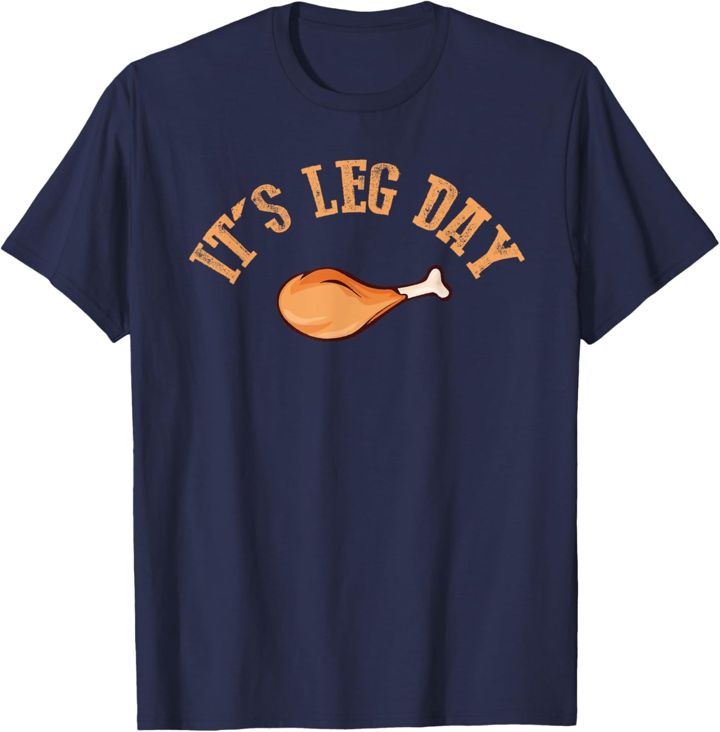 Its Leg Day Funny Turkey Thanksgiving T-Shirt - T-Shirt | Navy