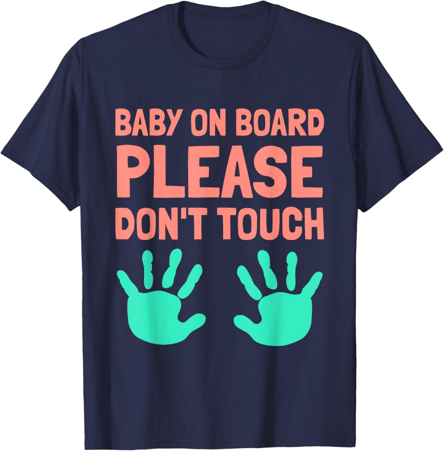 Funny Baby On Board Please Don't Touch Design for Maternity T-Shirt - T-Shirt | Navy