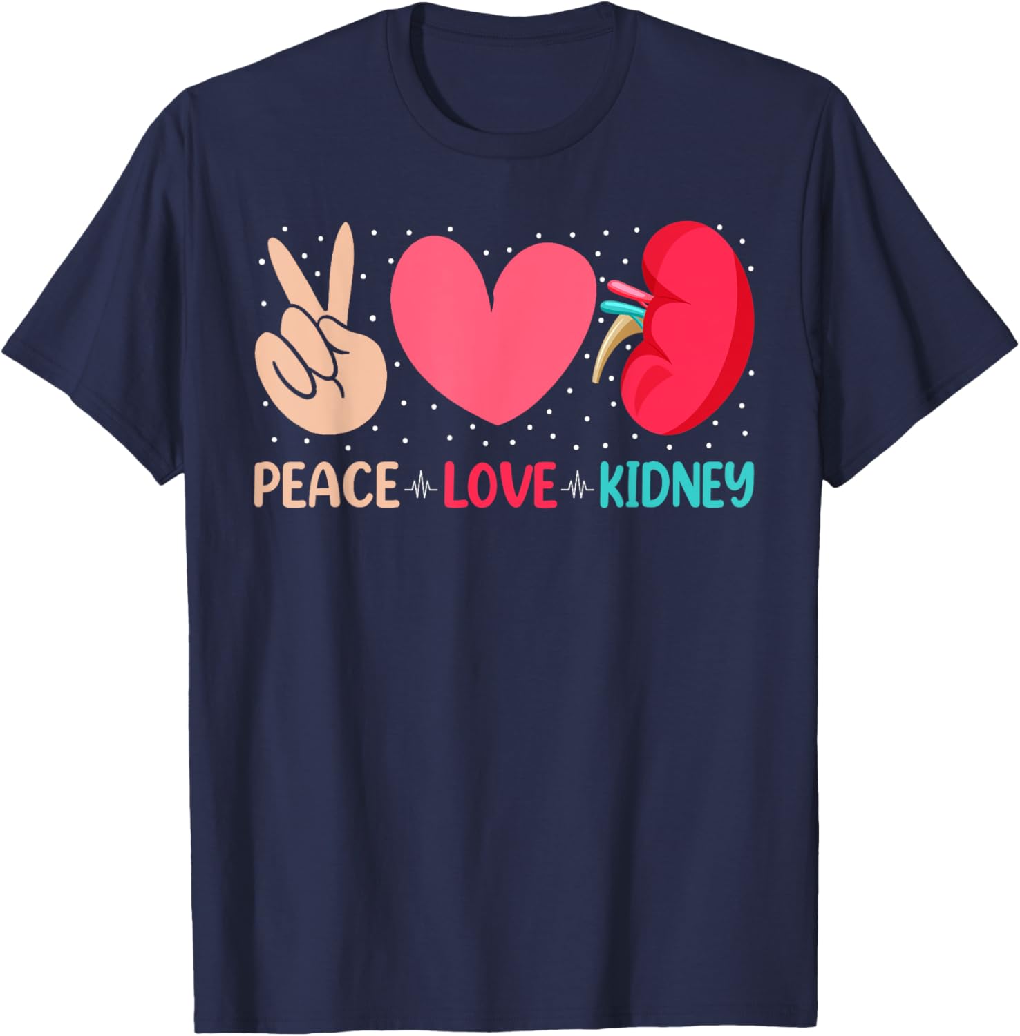 Peace Love Kidney - Nephrology Dialysis Tech Nurse Quotes T-Shirt - T-Shirt | Navy