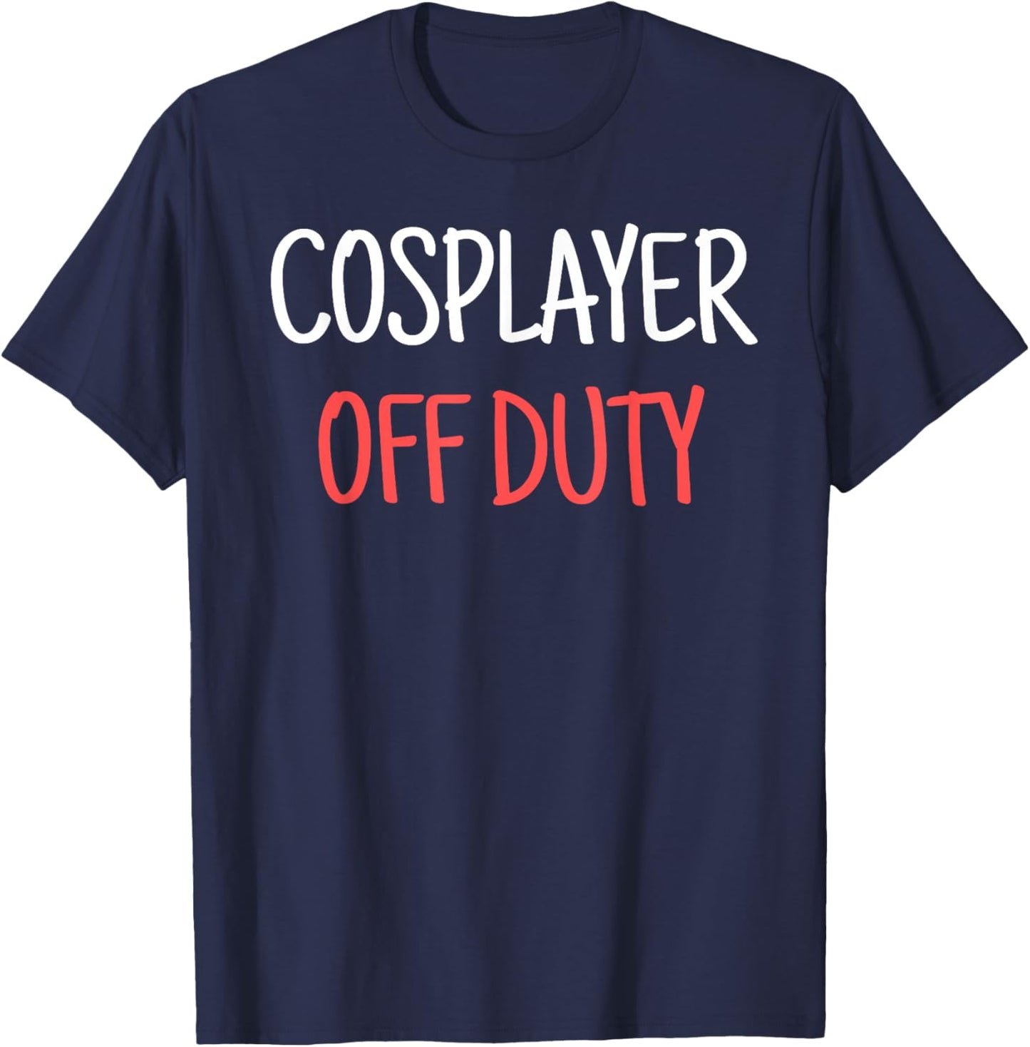 Cosplayer Off Duty Humor Apparel Four Co. - Cosplay Off Duty Funny - Adults - Black - 3X-Large - Short Sleeve - - Modern Casual - Cosplay Theme T-Shirt - T-Shirt | Navy