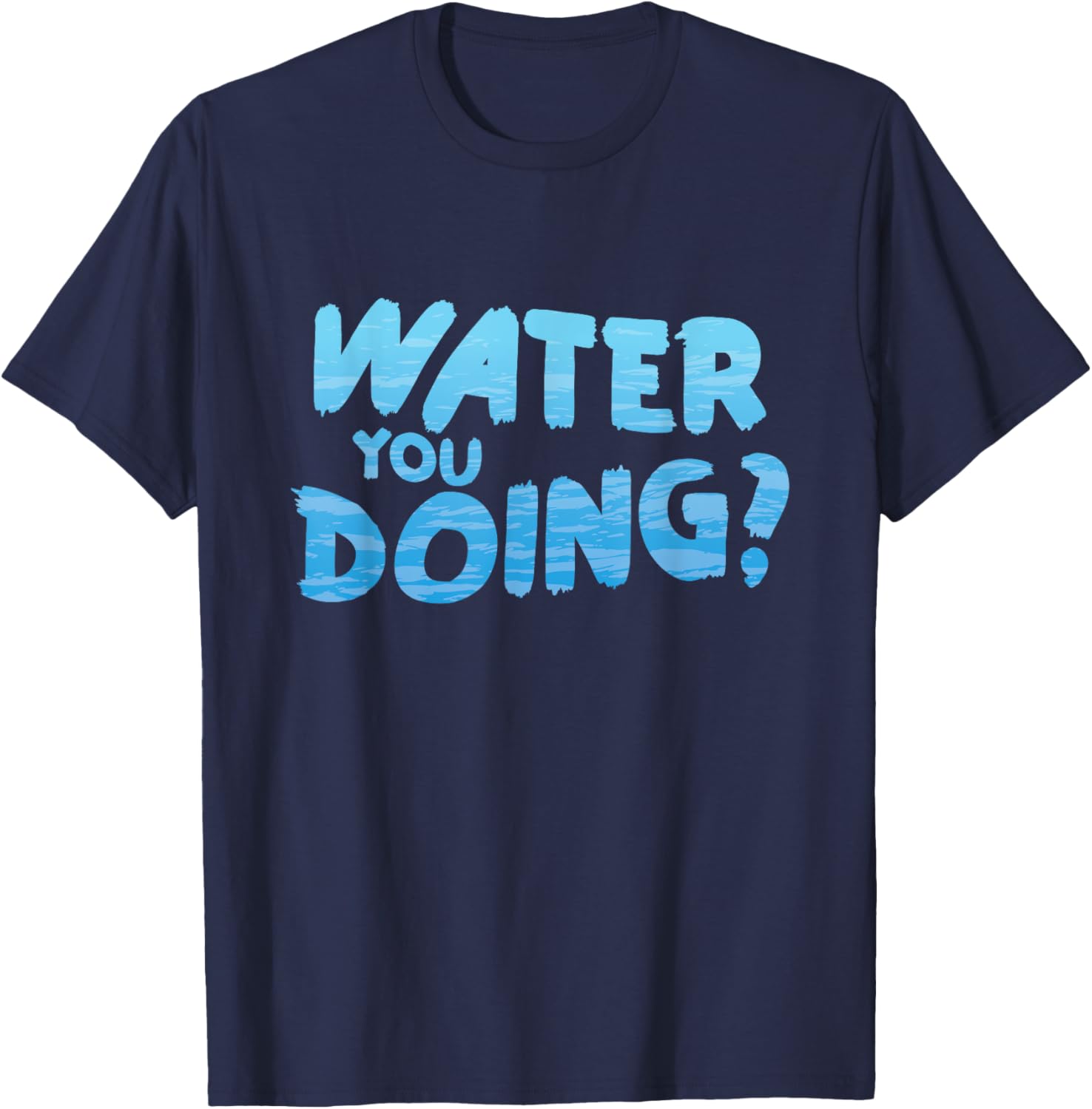 Water you doing Ocean Swimmer Funny Swimming Pool T-Shirt - T-Shirt | Navy