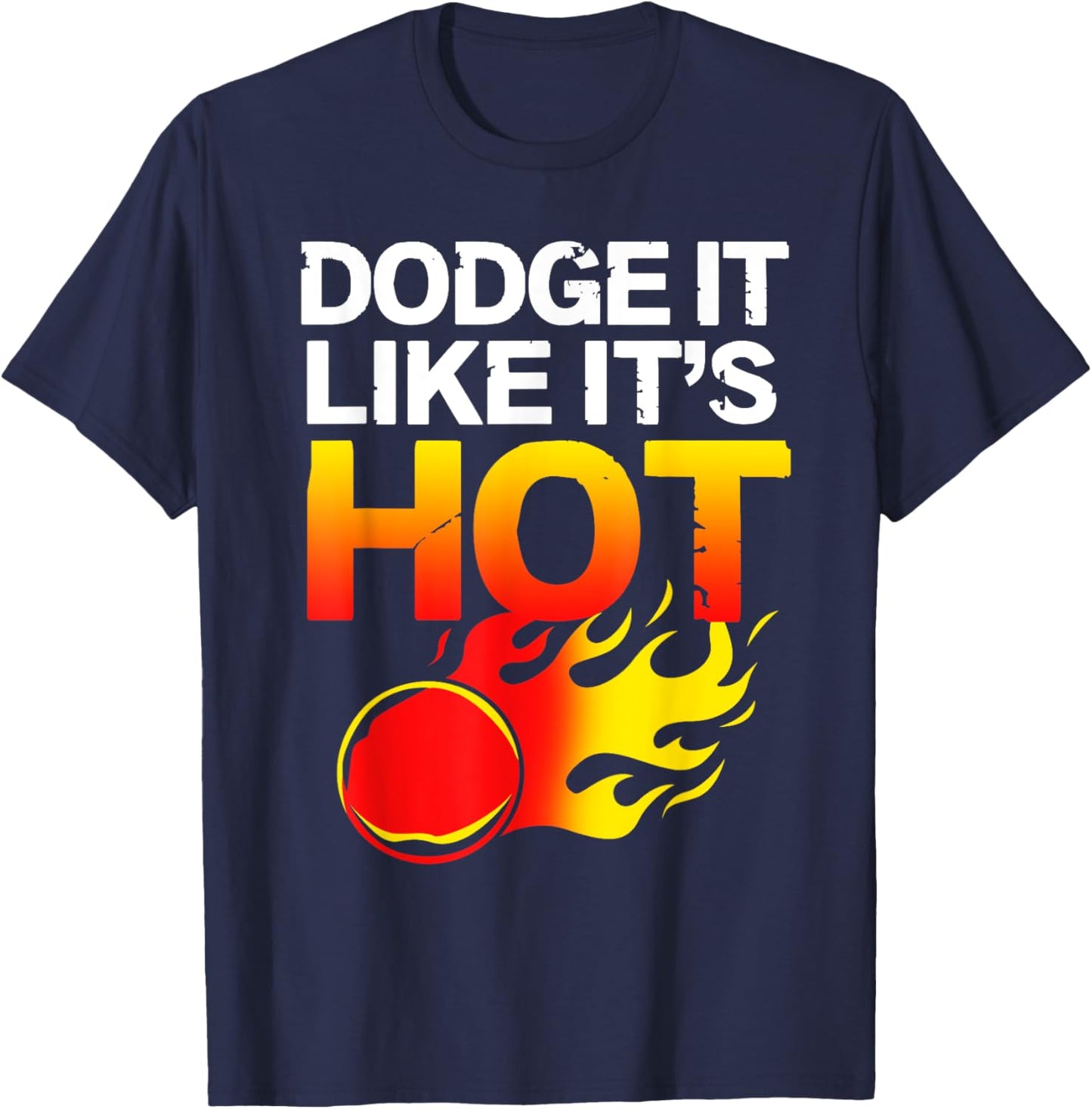 School Sports Team Gifts Dodgeball Dodge It Like Its Hot Team Dodgeball T-Shirt - T-Shirt | Navy