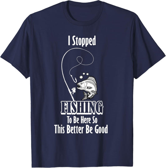 Funny I Stopped Fishing To Be Here Fishing Person Lover T-Shirt - T-Shirt | Navy
