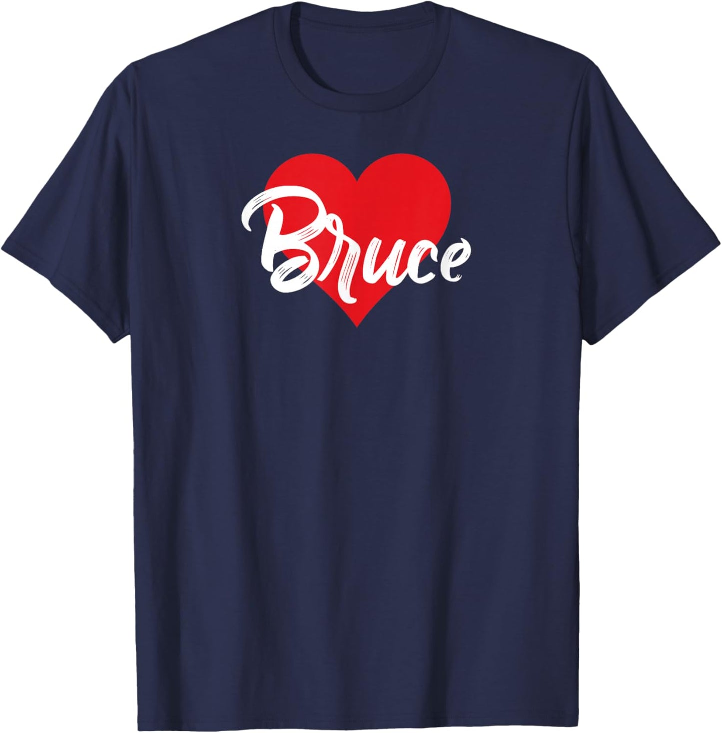 I Love Bruce First Name I Heart Named T-Shirt - T-Shirt | Navy